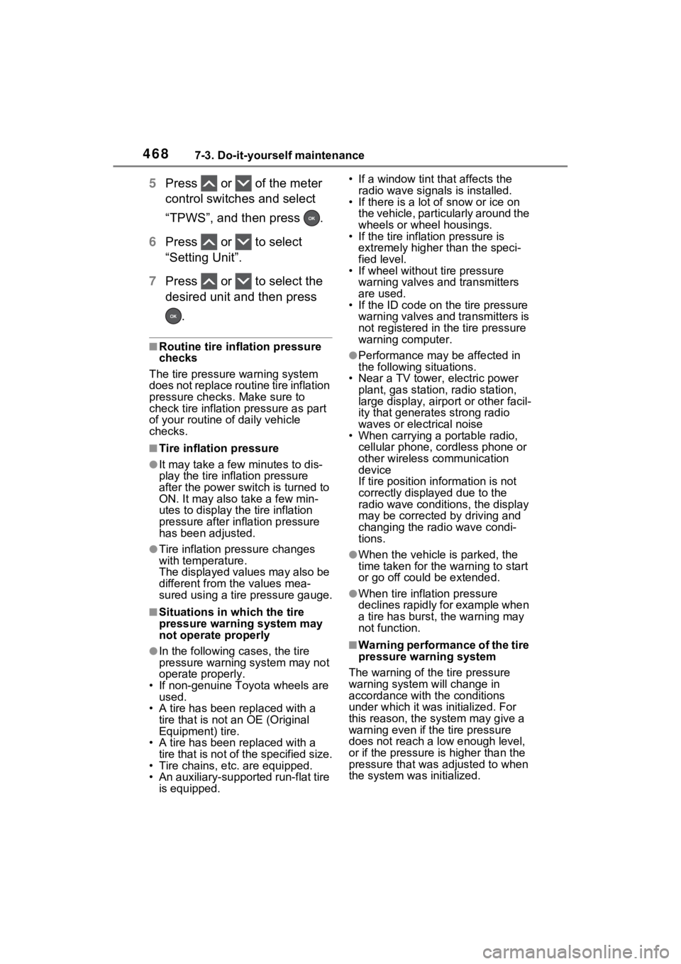 TOYOTA RAV4 PRIME 2022 Owners Manual 4687-3. Do-it-yourself maintenance
5Press or of the meter
control switches and select
“TPWS”, and then press .
6 Press or to select
“Setting Unit”.
7 Press or to select the
de TOYOTA RAV4 PRIME 2022 Owners Manual 4687-3. Do-it-yourself maintenance
5Press or of the meter
control switches and select
“TPWS”, and then press .
6 Press or to select
“Setting Unit”.
7 Press or to select the
de