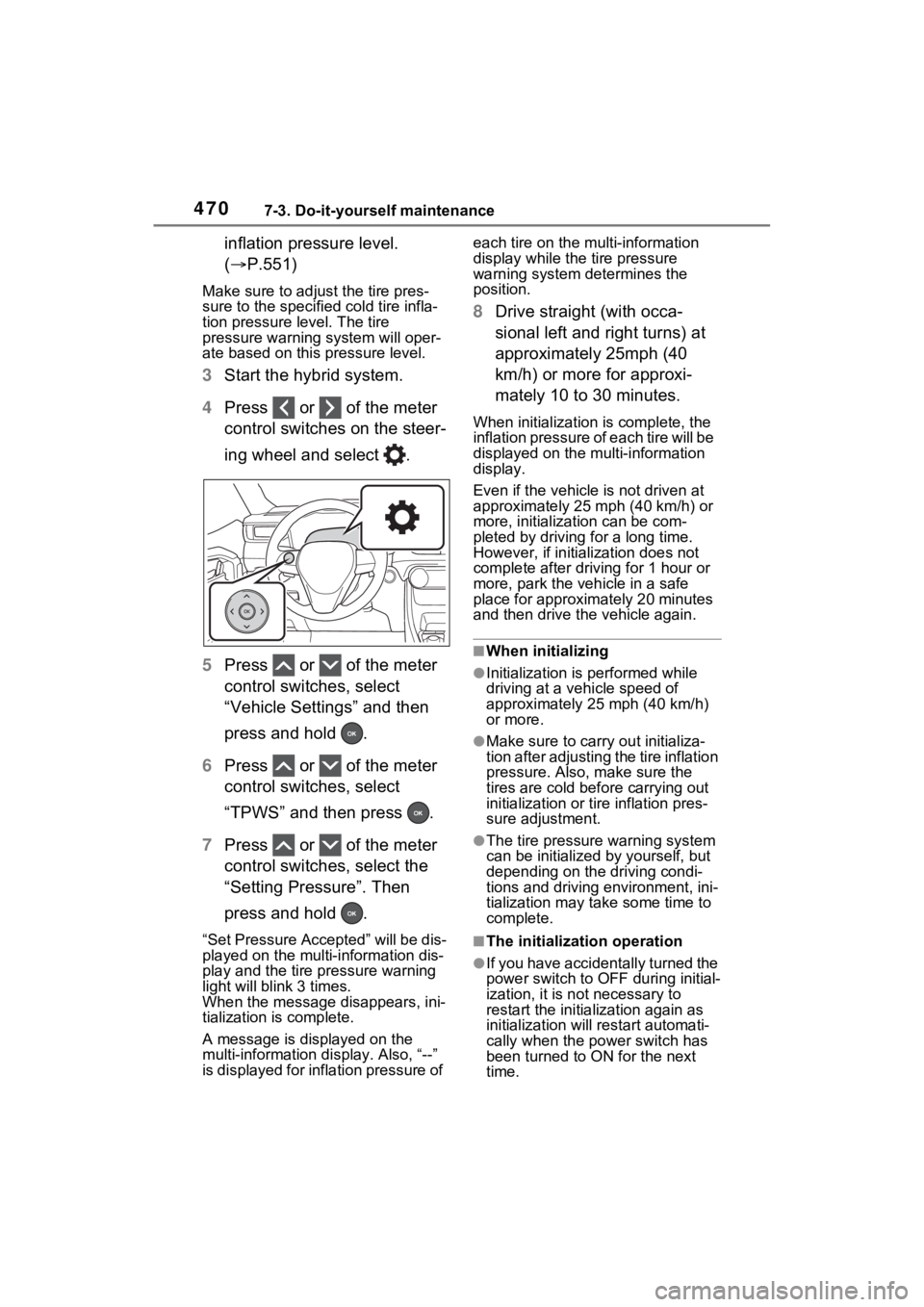 TOYOTA RAV4 PRIME 2022 Owners Manual 4707-3. Do-it-yourself maintenance
inflation pressure level.
(P.551)
Make sure to adjust the tire pres-
sure to the specifie d cold tire infla-
tion pressure level. The tire
pressure warning syst TOYOTA RAV4 PRIME 2022 Owners Manual 4707-3. Do-it-yourself maintenance
inflation pressure level.
(P.551)
Make sure to adjust the tire pres-
sure to the specifie d cold tire infla-
tion pressure level. The tire
pressure warning syst