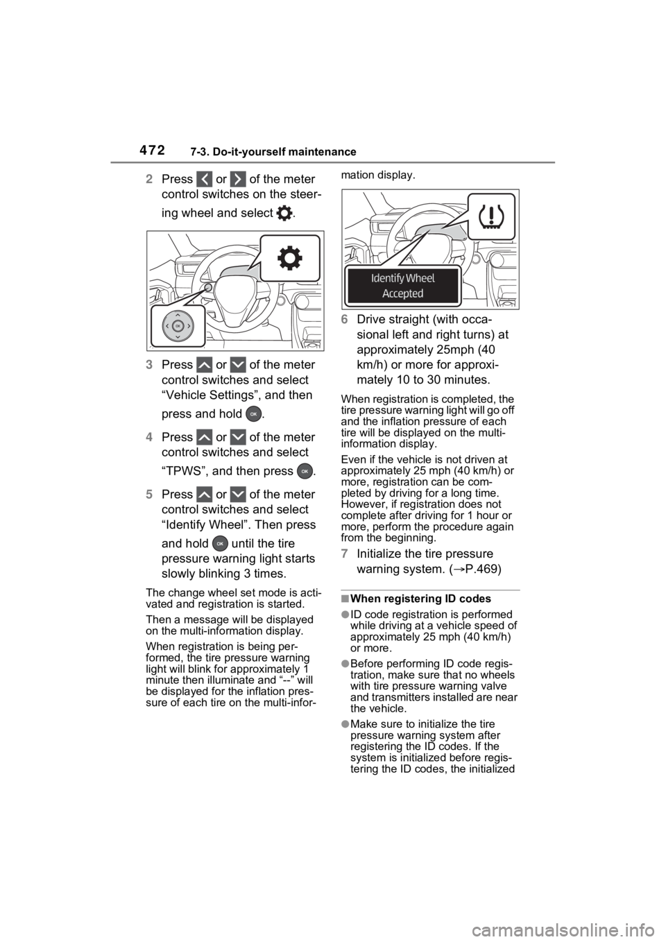 TOYOTA RAV4 PRIME 2022 Owners Manual 4727-3. Do-it-yourself maintenance
2Press or of the meter
control switches on the steer-
ing wheel and select .
3 Press or of the meter
control switches and select
“Vehicle Settings”, TOYOTA RAV4 PRIME 2022 Owners Manual 4727-3. Do-it-yourself maintenance
2Press or of the meter
control switches on the steer-
ing wheel and select .
3 Press or of the meter
control switches and select
“Vehicle Settings”,