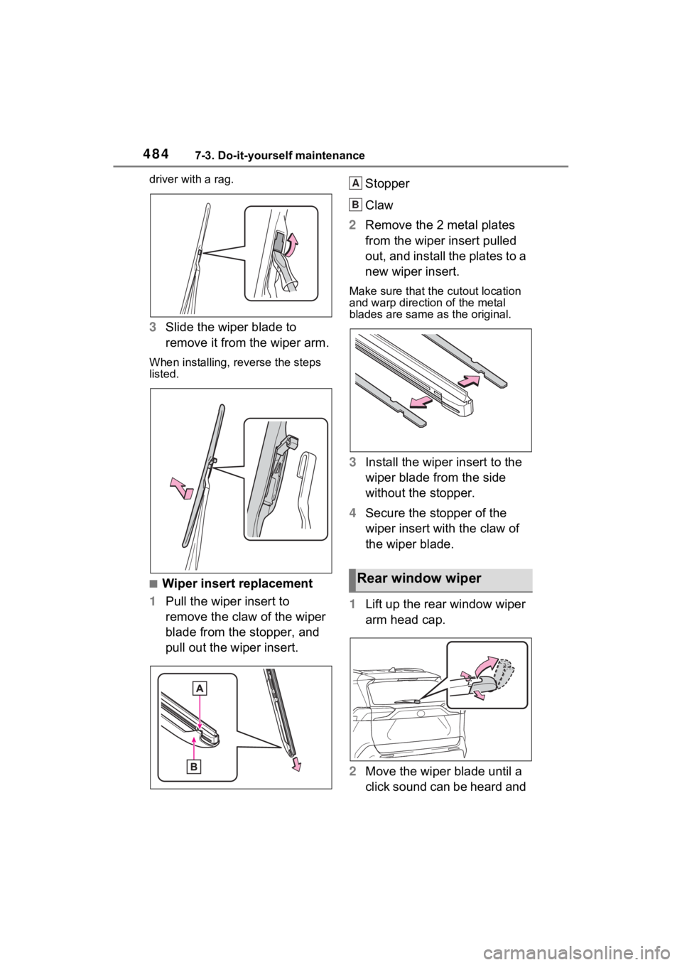 TOYOTA RAV4 PRIME 2022 Owners Manual 4847-3. Do-it-yourself maintenance
driver with a rag.
3Slide the wiper blade to
remove it from the wiper arm.
When installing, rev erse the steps
listed.
■Wiper insert replacement
1 Pull the wiper TOYOTA RAV4 PRIME 2022 Owners Manual 4847-3. Do-it-yourself maintenance
driver with a rag.
3Slide the wiper blade to
remove it from the wiper arm.
When installing, rev erse the steps
listed.
■Wiper insert replacement
1 Pull the wiper