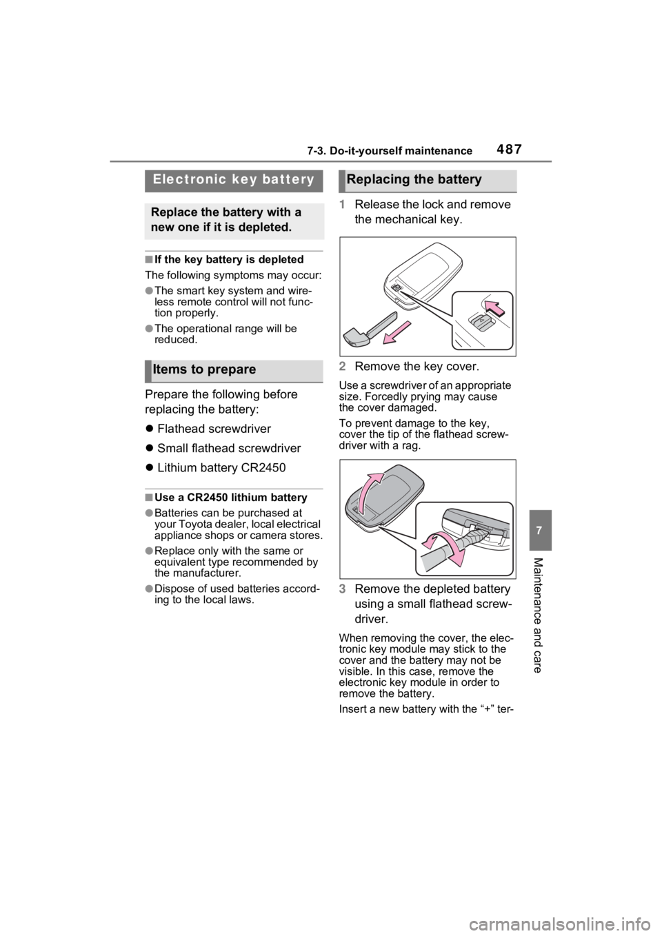 TOYOTA RAV4 PRIME 2022 Owners Manual 4877-3. Do-it-yourself maintenance
7
Maintenance and care
■If the key battery is depleted
The following symptoms may occur:
●The smart key system and wire-
less remote contr ol will not func-
tion TOYOTA RAV4 PRIME 2022 Owners Manual 4877-3. Do-it-yourself maintenance
7
Maintenance and care
■If the key battery is depleted
The following symptoms may occur:
●The smart key system and wire-
less remote contr ol will not func-
tion