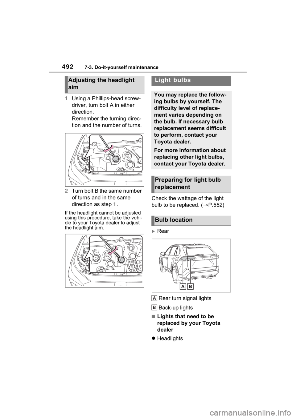 TOYOTA RAV4 PRIME 2022 Owners Manual 4927-3. Do-it-yourself maintenance
1Using a Phillips-head screw-
driver, turn bolt A in either
direction.
Remember the turning direc-
tion and the number of turns.
2 Turn bolt B the same number
of t TOYOTA RAV4 PRIME 2022 Owners Manual 4927-3. Do-it-yourself maintenance
1Using a Phillips-head screw-
driver, turn bolt A in either
direction.
Remember the turning direc-
tion and the number of turns.
2 Turn bolt B the same number
of t