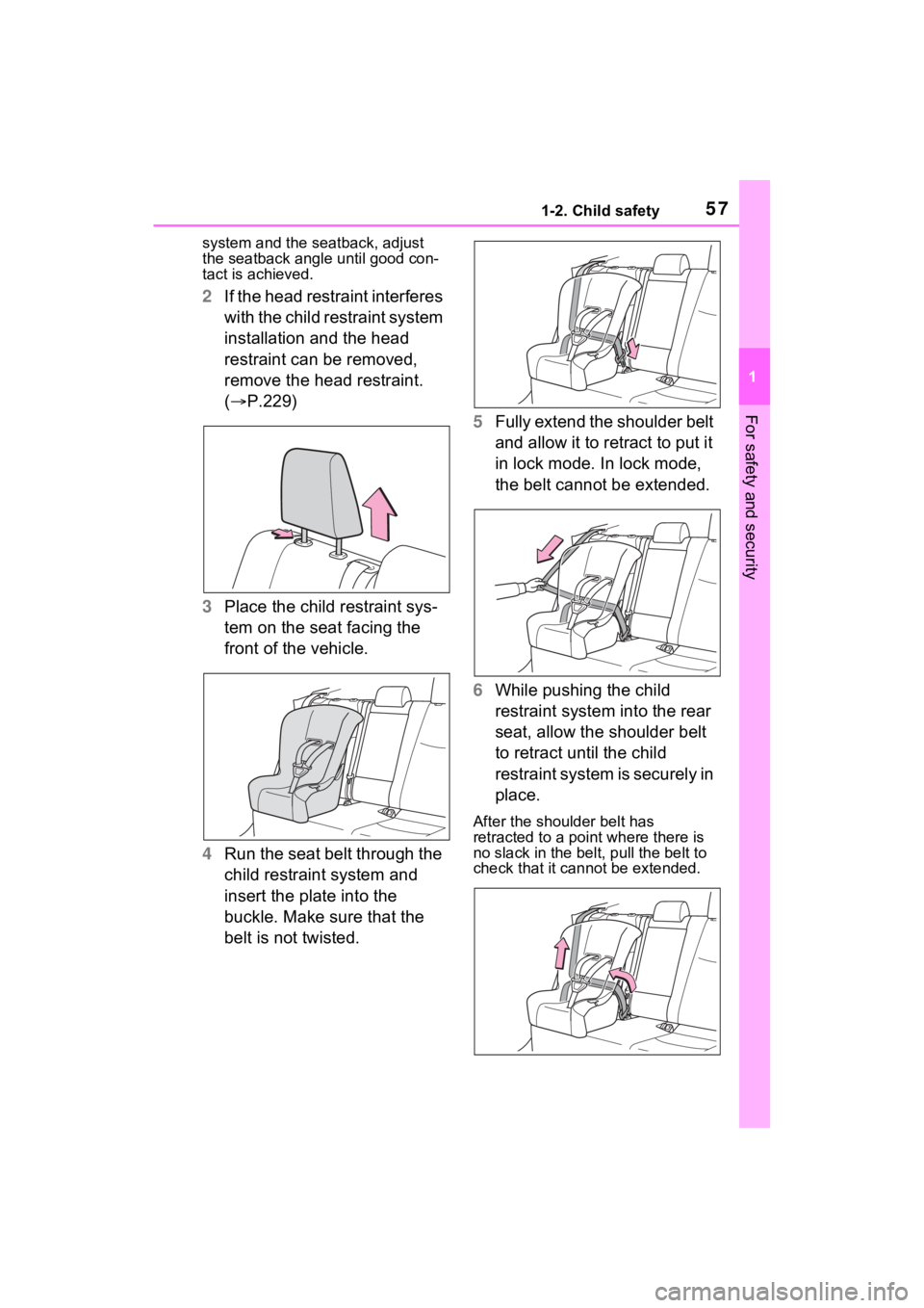 TOYOTA RAV4 PRIME 2022 Workshop Manual 571-2. Child safety
1
For safety and security
system and the seatback, adjust
the seatback angle until good con-
tact is achieved.
2 If the head restraint interferes
with the child restraint system TOYOTA RAV4 PRIME 2022 Workshop Manual 571-2. Child safety
1
For safety and security
system and the seatback, adjust
the seatback angle until good con-
tact is achieved.
2 If the head restraint interferes
with the child restraint system