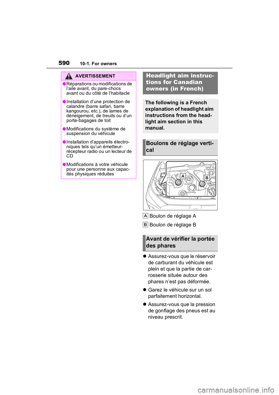 TOYOTA RAV4 PRIME 2022 Owners Manual 59010-1. For owners
Boulon de réglage A
Boulon de réglage B
Assurez-vous que le réservoir
de carburant du véhicule est
plein et que la partie de car-
rosserie située autour des
phares n’ TOYOTA RAV4 PRIME 2022 Owners Manual 59010-1. For owners
Boulon de réglage A
Boulon de réglage B
Assurez-vous que le réservoir
de carburant du véhicule est
plein et que la partie de car-
rosserie située autour des
phares n’