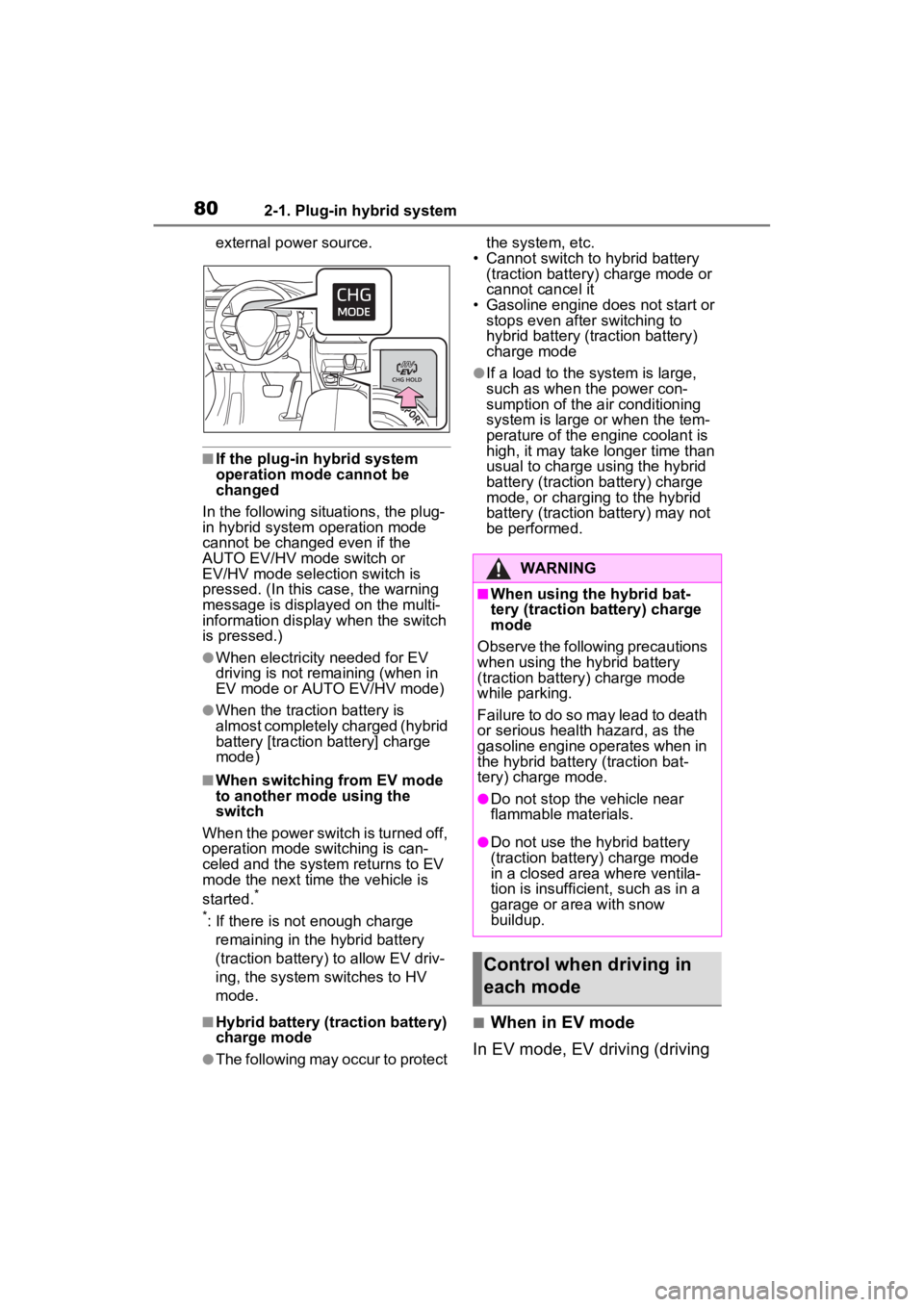 TOYOTA RAV4 PRIME 2022  Owners Manual 802-1. Plug-in hybrid system
external power source.
■If the plug-in hybrid system 
operation mode cannot be 
changed
In the following si tuations, the plug-
in hybrid system operation mode 
cannot b