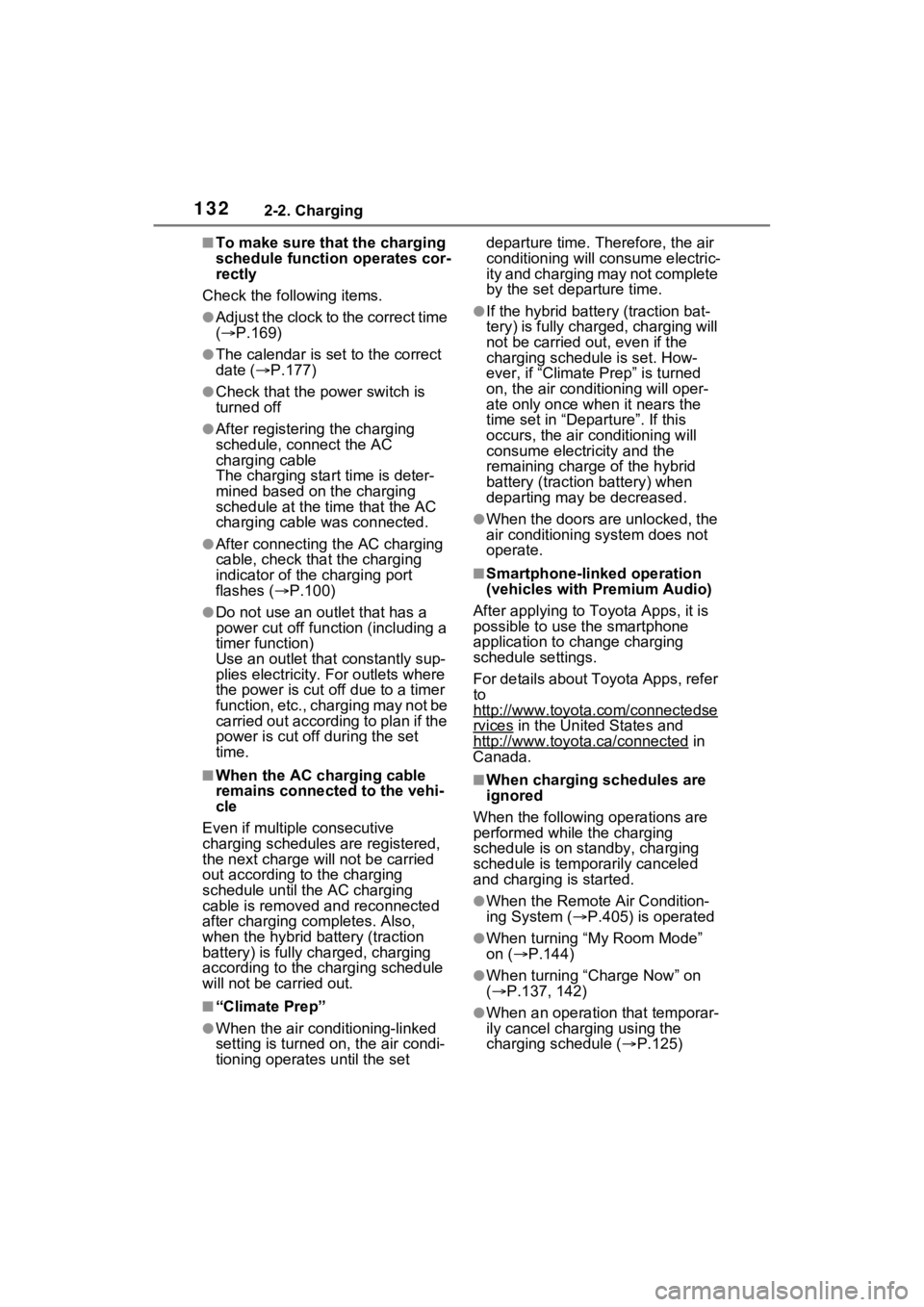 TOYOTA RAV4 PRIME 2021 Owners Manual 1322-2. Charging
■To make sure that the charging
schedule function operates cor-
rectly
Check the following items.
●A d j u s t t h e c l o c k t o t h e c o r r e c t t i m e
( P.169 TOYOTA RAV4 PRIME 2021 Owners Manual 1322-2. Charging
■To make sure that the charging
schedule function operates cor-
rectly
Check the following items.
●A d j u s t t h e c l o c k t o t h e c o r r e c t t i m e
( P.169
