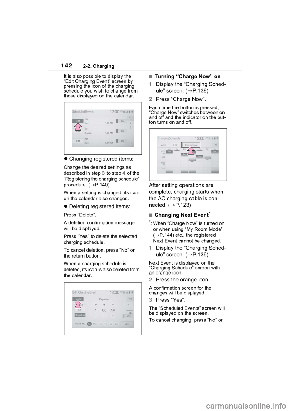 TOYOTA RAV4 PRIME 2021 Owners Guide 1422-2. Charging
It is also possible to display the 
“Edit Charging Event” screen by 
pressing the icon of the charging 
schedule you wish to change from 
those displayed on the calendar.
 Chan
