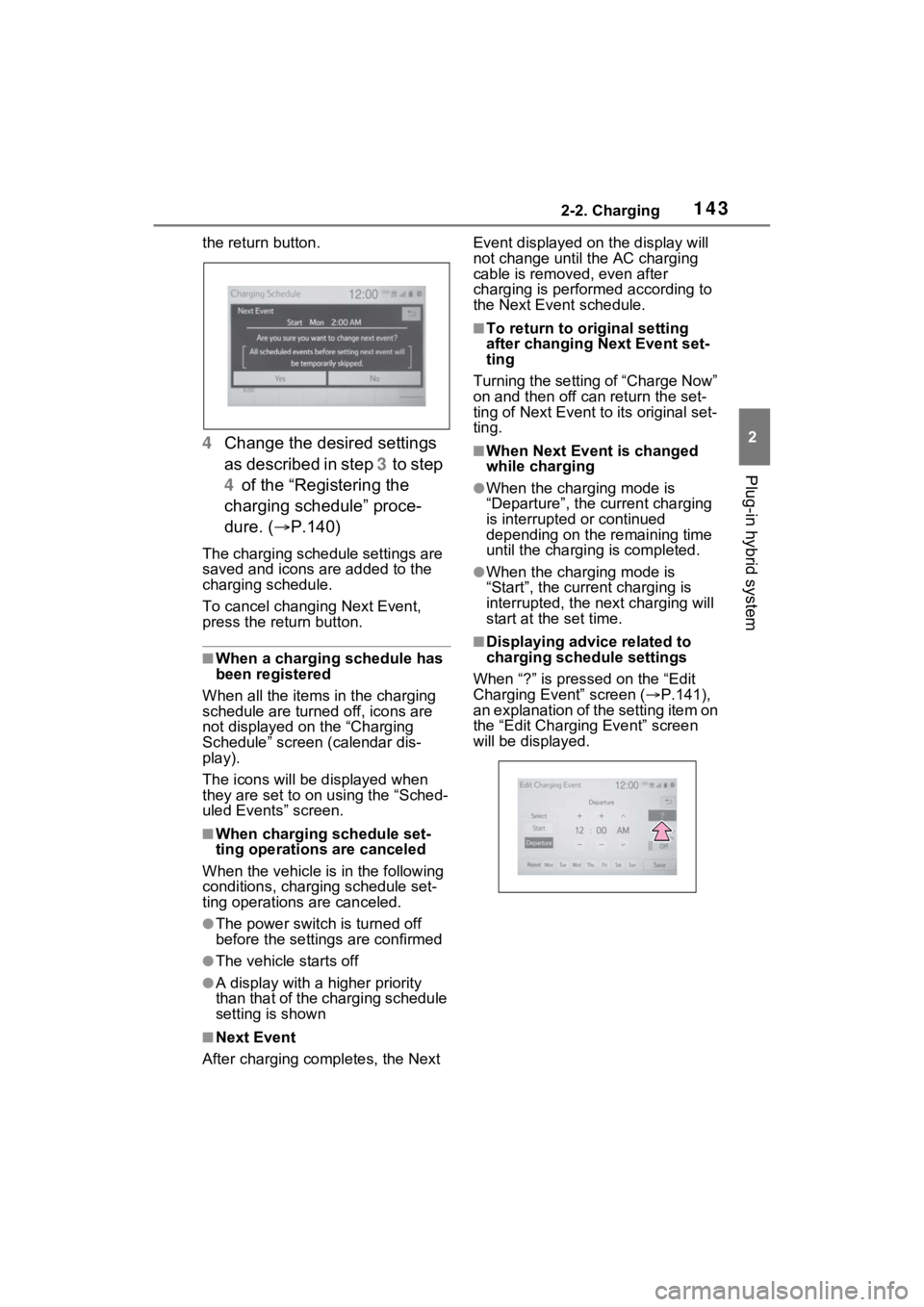 TOYOTA RAV4 PRIME 2021 Owners Guide 1432-2. Charging
2
Plug-in hybrid system
the return button.
4Change the desired settings 
as described in step  3 t o  s t ep  
4  of the “Registering the 
charging schedule” proce-
dure. ( P.1