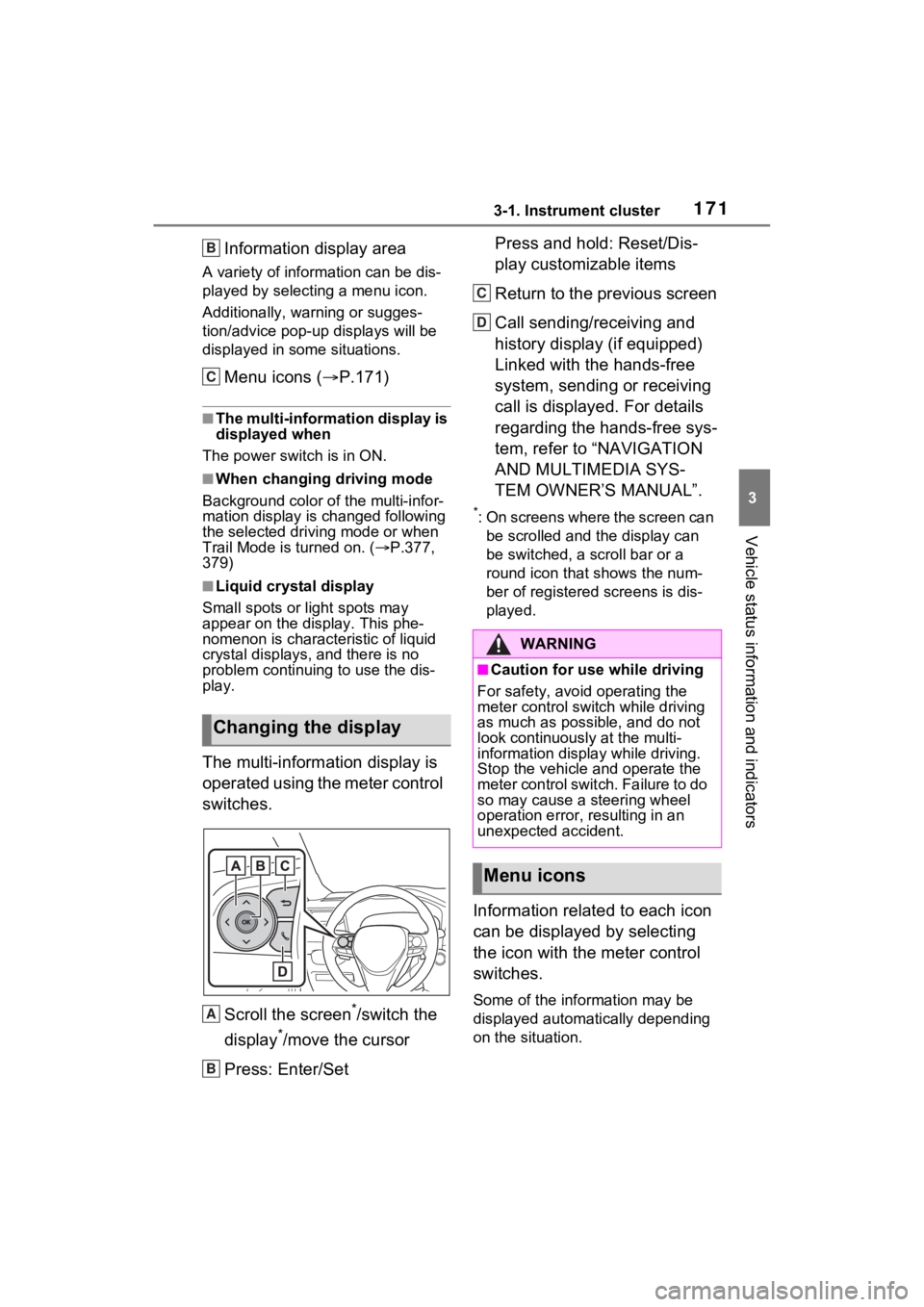 TOYOTA RAV4 PRIME 2021 Owners Manual 1713-1. Instrument cluster
3
Vehicle status information and indicators
Information display area
A variety of information can be dis-
played by selecting a menu icon.
Additionally, warning or sugges-
t TOYOTA RAV4 PRIME 2021 Owners Manual 1713-1. Instrument cluster
3
Vehicle status information and indicators
Information display area
A variety of information can be dis-
played by selecting a menu icon.
Additionally, warning or sugges-
t