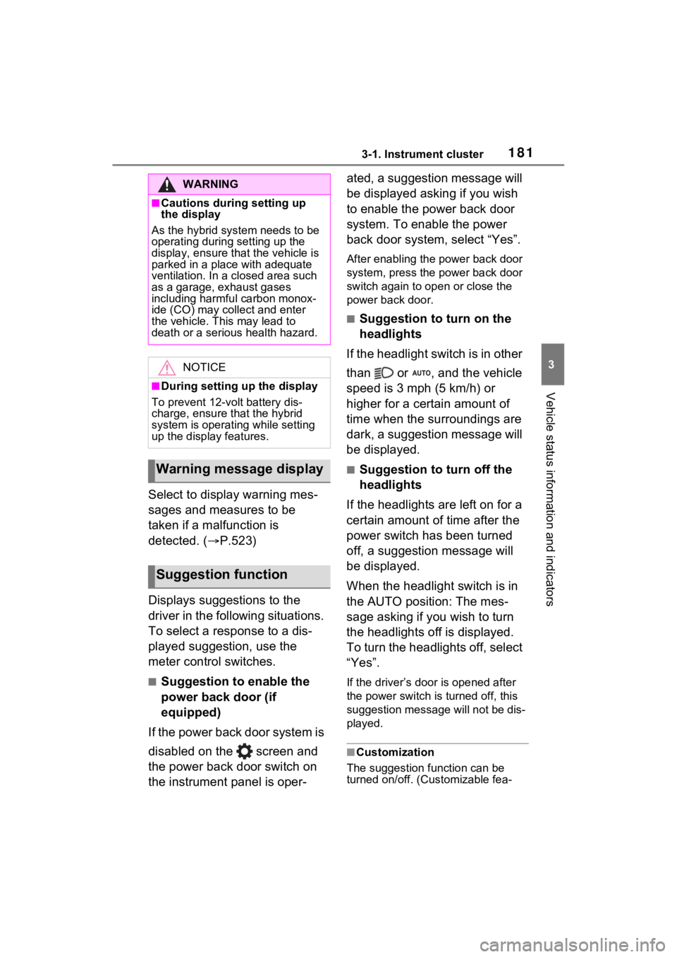 TOYOTA RAV4 PRIME 2021 Repair Manual 1813-1. Instrument cluster
3
Vehicle status information and indicators
Select to display warning mes-
sages and measures to be 
taken if a malfunction is 
detected. (P.523)
Displays suggestions to 