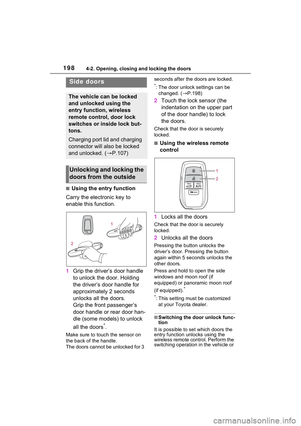 TOYOTA RAV4 PRIME 2021 Owners Manual 1984-2. Opening, closing and locking the doors
4-2.Opening, closing and locking the doors
■Using the entry function
Carry the electronic key to
enable this function.
1 Grip the driver’s door hand TOYOTA RAV4 PRIME 2021 Owners Manual 1984-2. Opening, closing and locking the doors
4-2.Opening, closing and locking the doors
■Using the entry function
Carry the electronic key to
enable this function.
1 Grip the driver’s door hand