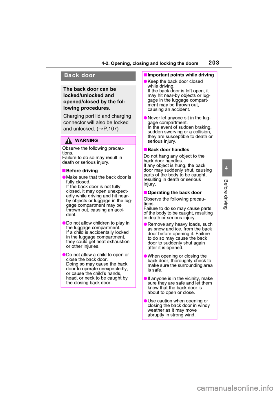 TOYOTA RAV4 PRIME 2021 User Guide 2034-2. Opening, closing and locking the doors
4
Before driving
Back door
The back door can be 
locked/unlocked and 
opened/closed by the fol-
lowing procedures.
Charging port lid and charging 
connec