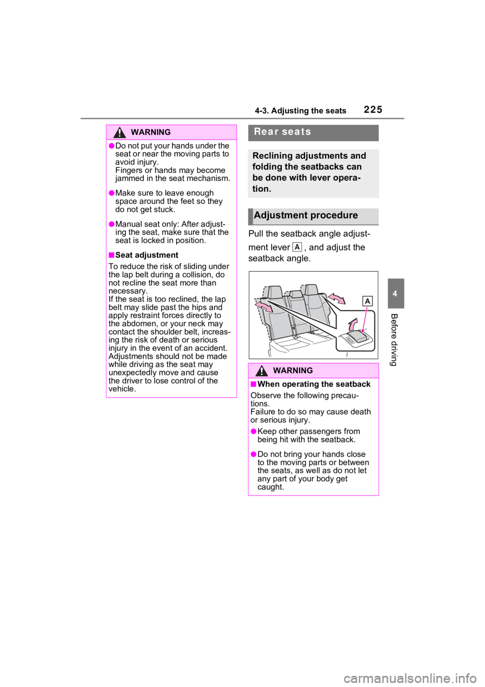 TOYOTA RAV4 PRIME 2021 Owners Manual 2254-3. Adjusting the seats
4
Before driving
Pull the seatback angle adjust-
ment lever , and adjust the
seatback angle.
WARNING
●Do not put your hands under the
seat or near the moving parts to TOYOTA RAV4 PRIME 2021 Owners Manual 2254-3. Adjusting the seats
4
Before driving
Pull the seatback angle adjust-
ment lever , and adjust the
seatback angle.
WARNING
●Do not put your hands under the
seat or near the moving parts to