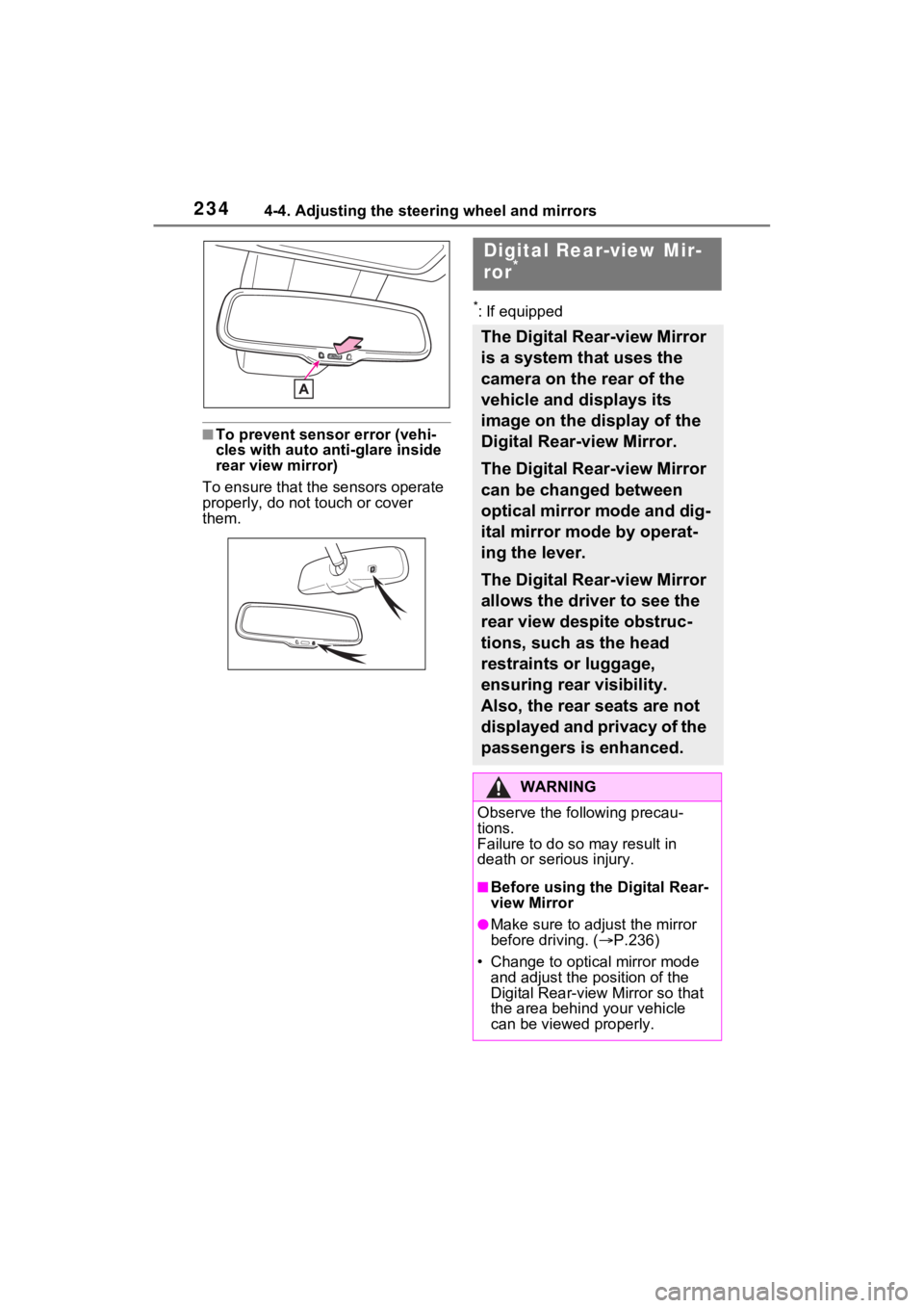 TOYOTA RAV4 PRIME 2021 User Guide 2344-4. Adjusting the steering wheel and mirrors
■To prevent sensor error (vehi-
cles with auto anti-glare inside 
rear view mirror)
To ensure that the sensors operate 
properly, do not touch or cov