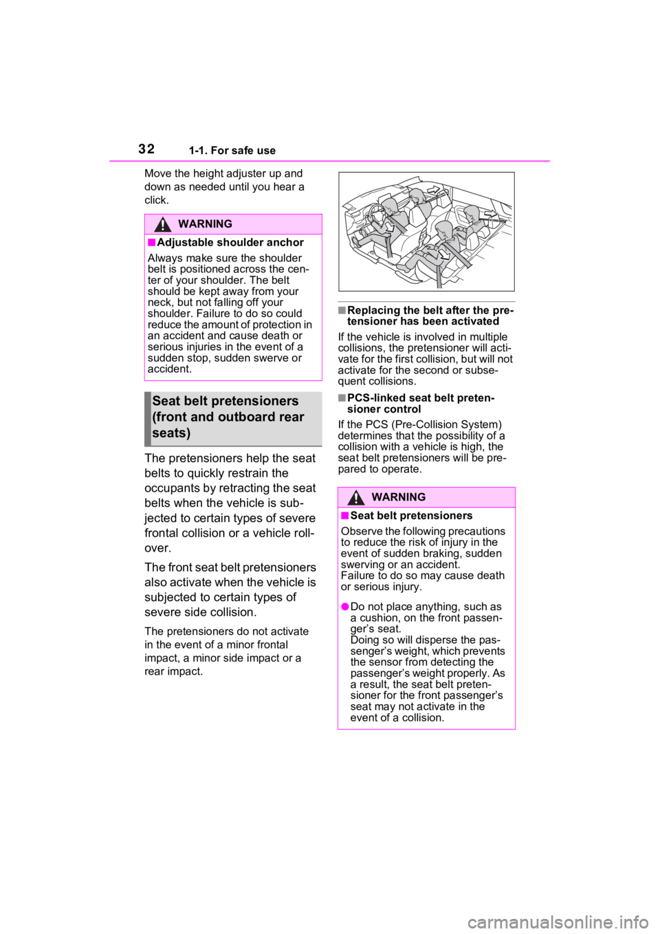 TOYOTA RAV4 PRIME 2021  Owners Manual 321-1. For safe use
Move the height adjuster up and 
down as needed until you hear a 
click.
The pretensioners help the seat 
belts to quickly restrain the 
occupants by retracting the seat 
belts whe