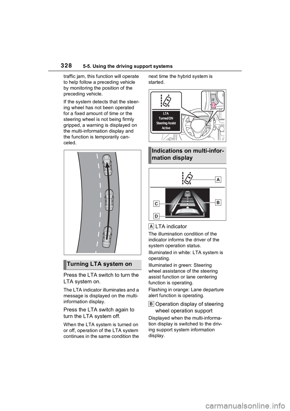TOYOTA RAV4 PRIME 2021  Owners Manual 3285-5. Using the driving support systems
traffic jam, this function will operate 
to help follow a preceding vehicle 
by monitoring the position of the 
preceding vehicle.
If the system detects that 