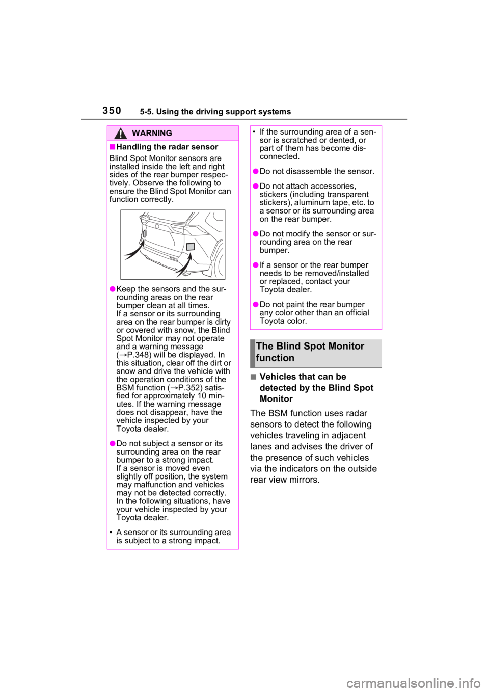 TOYOTA RAV4 PRIME 2021 Owners Guide 3505-5. Using the driving support systems
■Vehicles that can be 
detected by the Blind Spot 
Monitor
The BSM function uses radar 
sensors to detect the following 
vehicles traveling in adjacent 
lan