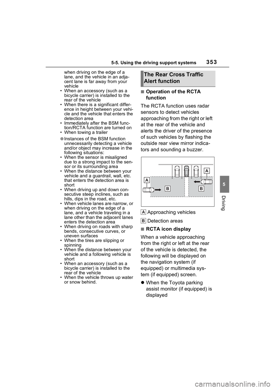 TOYOTA RAV4 PRIME 2021 Owners Manual 3535-5. Using the driving support systems
5
Driving
when driving on the edge of a
lane, and the vehicle in an adja-
cent lane is far away from your
vehicle
• When an accessory (such as a bicycle TOYOTA RAV4 PRIME 2021 Owners Manual 3535-5. Using the driving support systems
5
Driving
when driving on the edge of a
lane, and the vehicle in an adja-
cent lane is far away from your
vehicle
• When an accessory (such as a bicycle