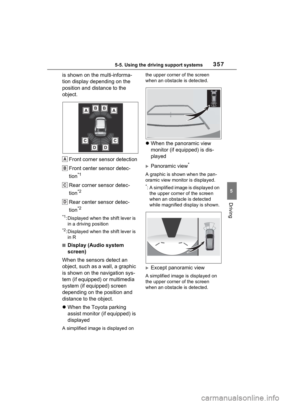 TOYOTA RAV4 PRIME 2021 Owners Manual 3575-5. Using the driving support systems
5
Driving
is shown on the multi-informa-
tion display depending on the
position and distance to the
object.Front corner sensor detection
Front center sensor TOYOTA RAV4 PRIME 2021 Owners Manual 3575-5. Using the driving support systems
5
Driving
is shown on the multi-informa-
tion display depending on the
position and distance to the
object.Front corner sensor detection
Front center sensor