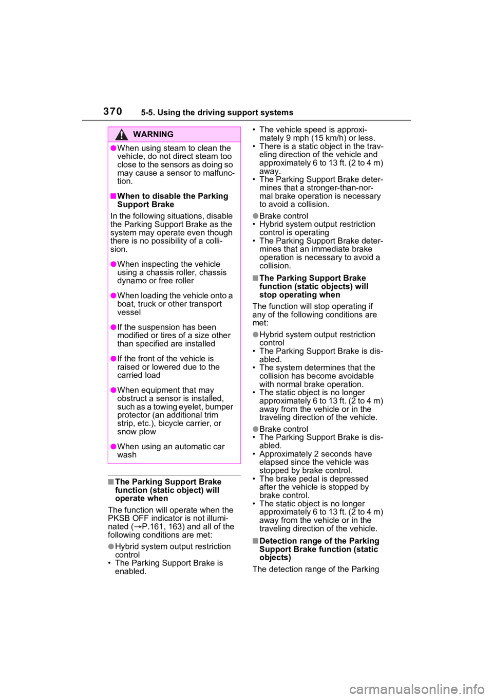 TOYOTA RAV4 PRIME 2021 Workshop Manual 3705-5. Using the driving support systems
■The Parking Support Brake 
function (static object) will 
operate when
The function will op erate when the 
PKSB OFF indicato r is not illumi-
nated ( P