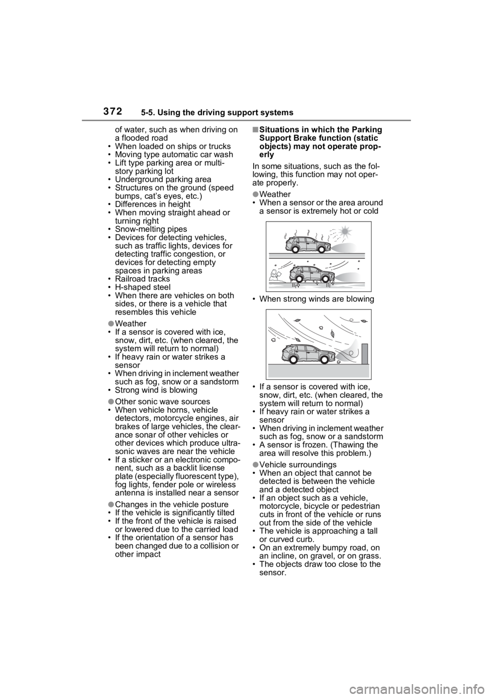 TOYOTA RAV4 PRIME 2021 Workshop Manual 3725-5. Using the driving support systems
of water, such as when driving on 
a flooded road
• When loaded on ships or trucks
• Moving type aut omatic car wash
• Lift type parking area or multi- 