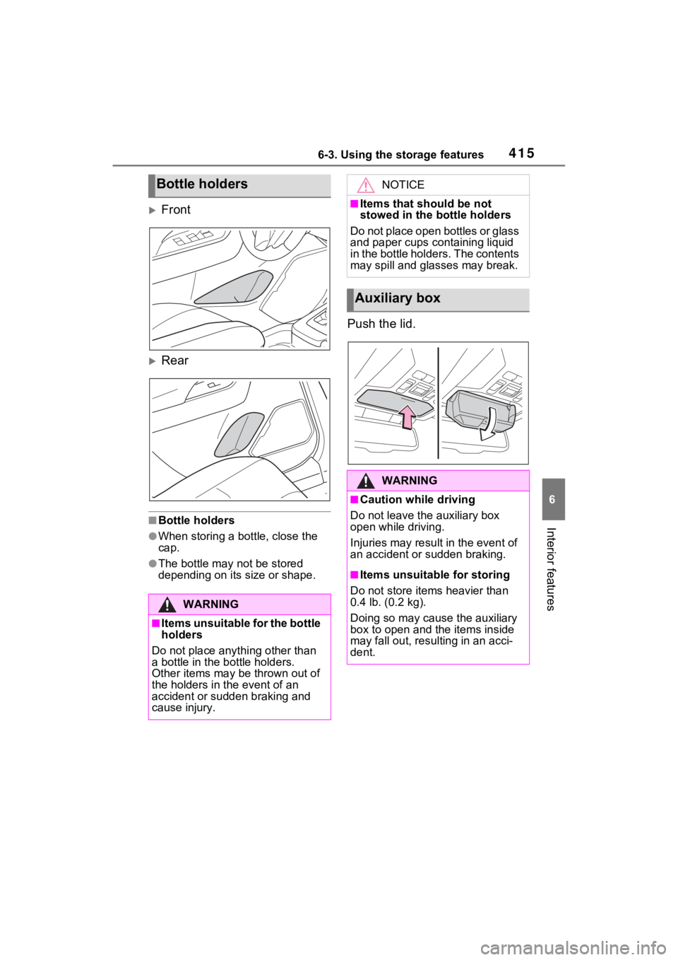 TOYOTA RAV4 PRIME 2021 Owners Manual 4156-3. Using the storage features
6
Interior features
Front
Rear
■Bottle holders
●When storing a bottle, close the
cap.
●The bottle may not be stored
depending on its size or shape.
Pus TOYOTA RAV4 PRIME 2021 Owners Manual 4156-3. Using the storage features
6
Interior features
Front
Rear
■Bottle holders
●When storing a bottle, close the
cap.
●The bottle may not be stored
depending on its size or shape.
Pus