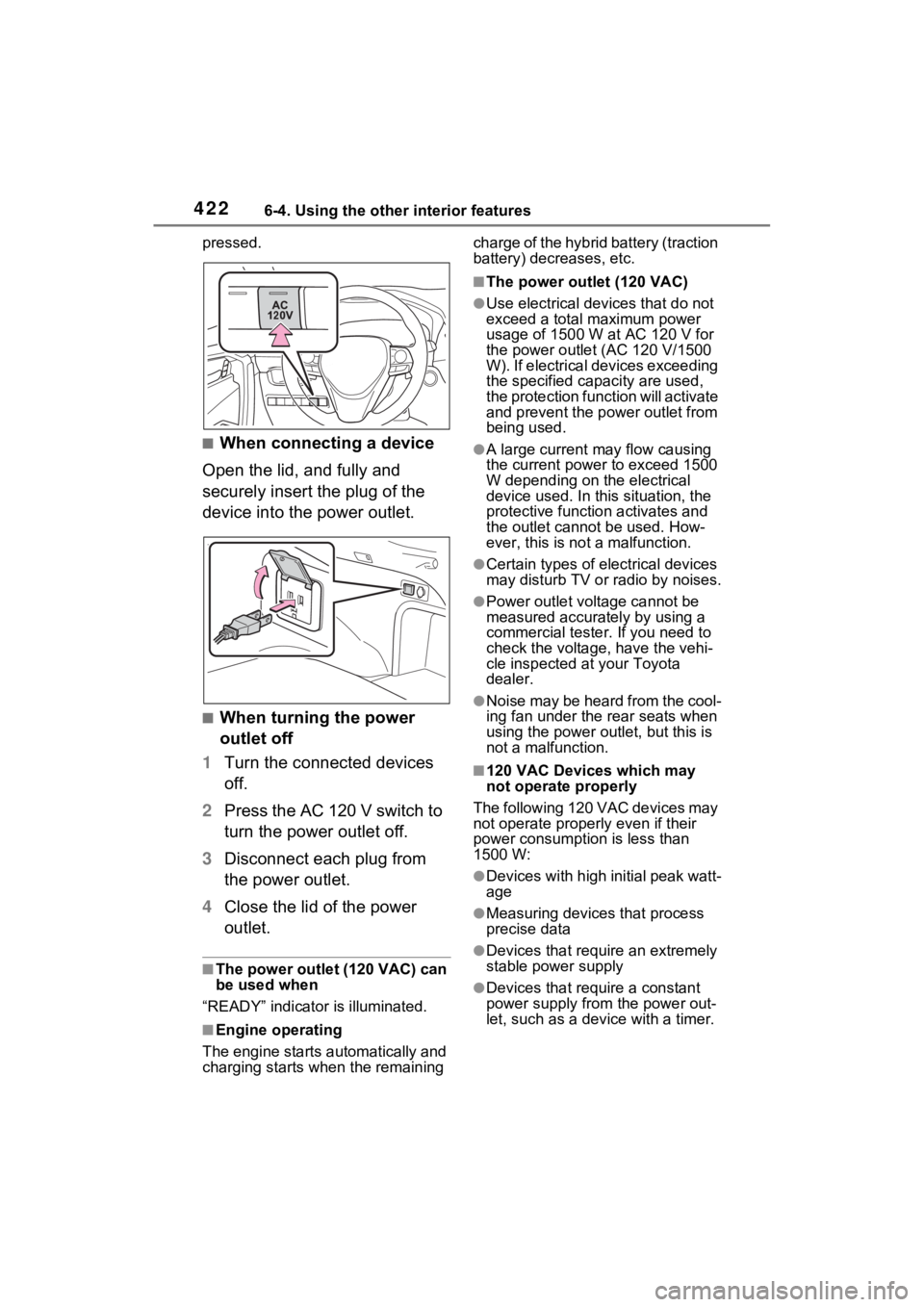 TOYOTA RAV4 PRIME 2021 User Guide 4226-4. Using the other interior features
pressed.
■When connecting a device
Open the lid, and fully and
securely insert the plug of the
device into the power outlet.
■When turning the power
ou TOYOTA RAV4 PRIME 2021 User Guide 4226-4. Using the other interior features
pressed.
■When connecting a device
Open the lid, and fully and
securely insert the plug of the
device into the power outlet.
■When turning the power
ou