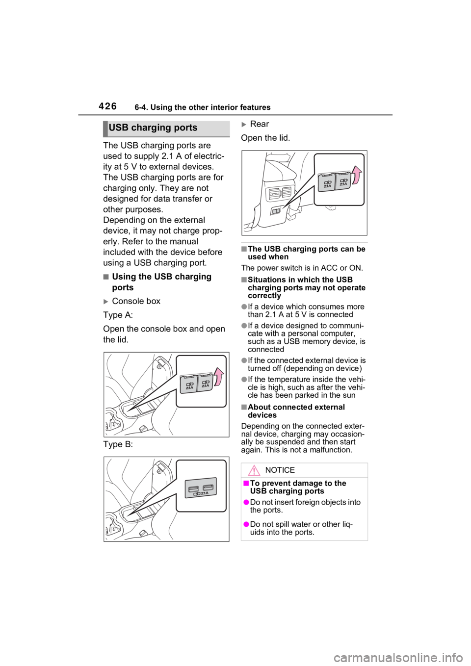 TOYOTA RAV4 PRIME 2021 Owners Manual 4266-4. Using the other interior features
The USB charging ports are
used to supply 2.1 A of electric-
ity at 5 V to external devices.
The USB charging ports are for
charging only. They are not
des TOYOTA RAV4 PRIME 2021 Owners Manual 4266-4. Using the other interior features
The USB charging ports are
used to supply 2.1 A of electric-
ity at 5 V to external devices.
The USB charging ports are for
charging only. They are not
des