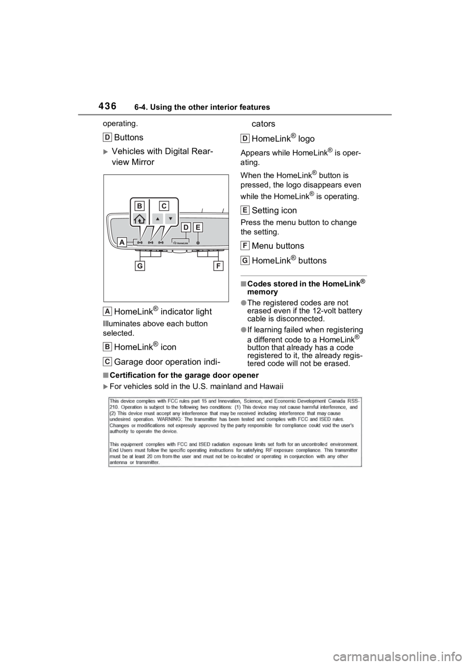 TOYOTA RAV4 PRIME 2021 Owners Manual 4366-4. Using the other interior features
operating.
Buttons
Vehicles with Digital Rear-
view MirrorHomeLink
® indicator light
Illuminates above each button
selected.
HomeLink® icon
Garage door TOYOTA RAV4 PRIME 2021 Owners Manual 4366-4. Using the other interior features
operating.
Buttons
Vehicles with Digital Rear-
view MirrorHomeLink
® indicator light
Illuminates above each button
selected.
HomeLink® icon
Garage door