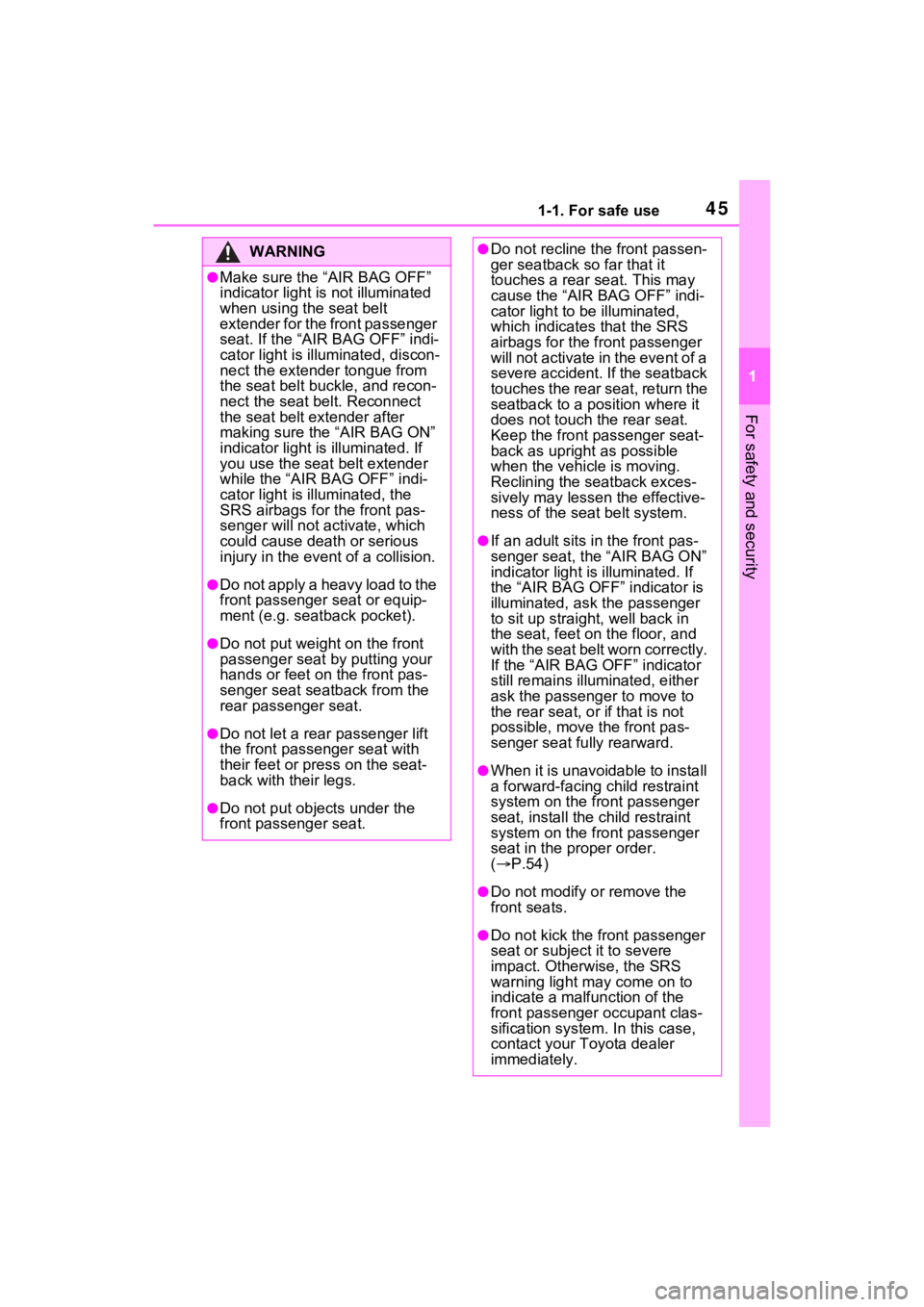 TOYOTA RAV4 PRIME 2021 Service Manual 451-1. For safe use
1
For safety and security
WARNING
●Make sure the “AIR BAG OFF”
indicator light is not illuminated
when using the seat belt
extender for the front passenger
seat. If the TOYOTA RAV4 PRIME 2021 Service Manual 451-1. For safe use
1
For safety and security
WARNING
●Make sure the “AIR BAG OFF”
indicator light is not illuminated
when using the seat belt
extender for the front passenger
seat. If the