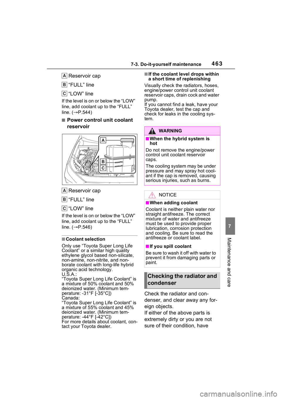 TOYOTA RAV4 PRIME 2021 Owners Manual 4637-3. Do-it-yourself maintenance
7
Maintenance and care
Reservoir cap
“FULL” line
“LOW” line
I f t he le ve l is on o r be low th e “L O W ”
line, add coolant up to the “FULL”
TOYOTA RAV4 PRIME 2021 Owners Manual 4637-3. Do-it-yourself maintenance
7
Maintenance and care
Reservoir cap
“FULL” line
“LOW” line
I f t he le ve l is on o r be low th e “L O W ”
line, add coolant up to the “FULL”