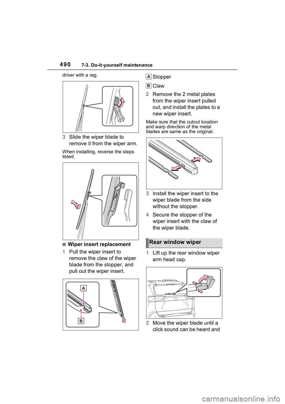 TOYOTA RAV4 PRIME 2021  Owners Manual 4907-3. Do-it-yourself maintenance
driver with a rag.
3Slide the wiper blade to 
remove it from the wiper arm.
When installing, rev erse the steps 
listed.
■Wiper insert replacement
1 Pull the wiper