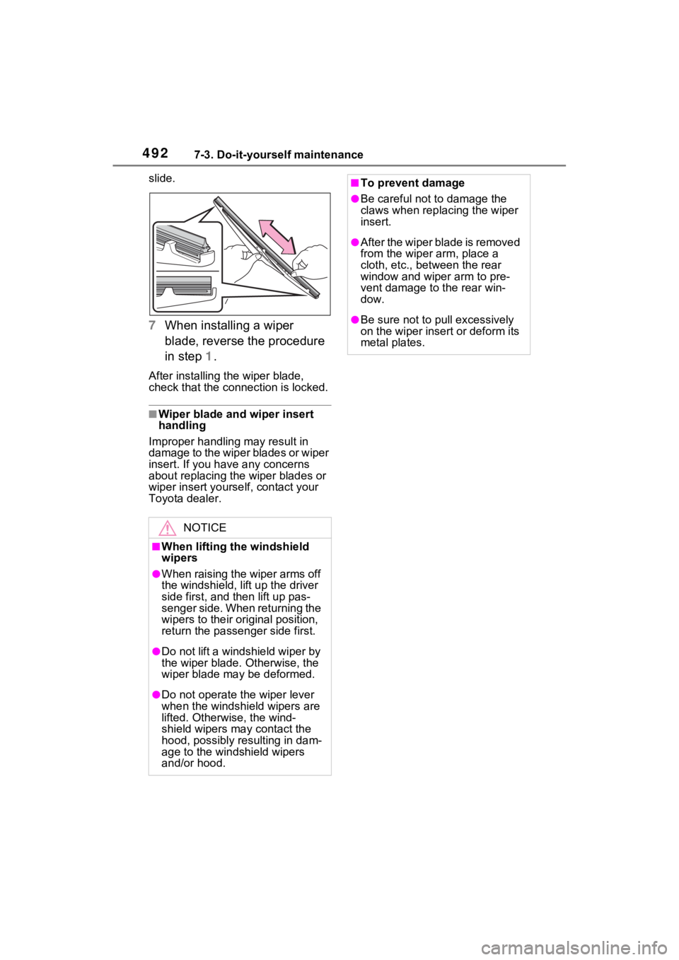 TOYOTA RAV4 PRIME 2021  Owners Manual 4927-3. Do-it-yourself maintenance
slide.
7When installing a wiper 
blade, reverse the procedure 
in step  1.
After installing the wiper blade, 
check that the connection is locked.
■Wiper blade and