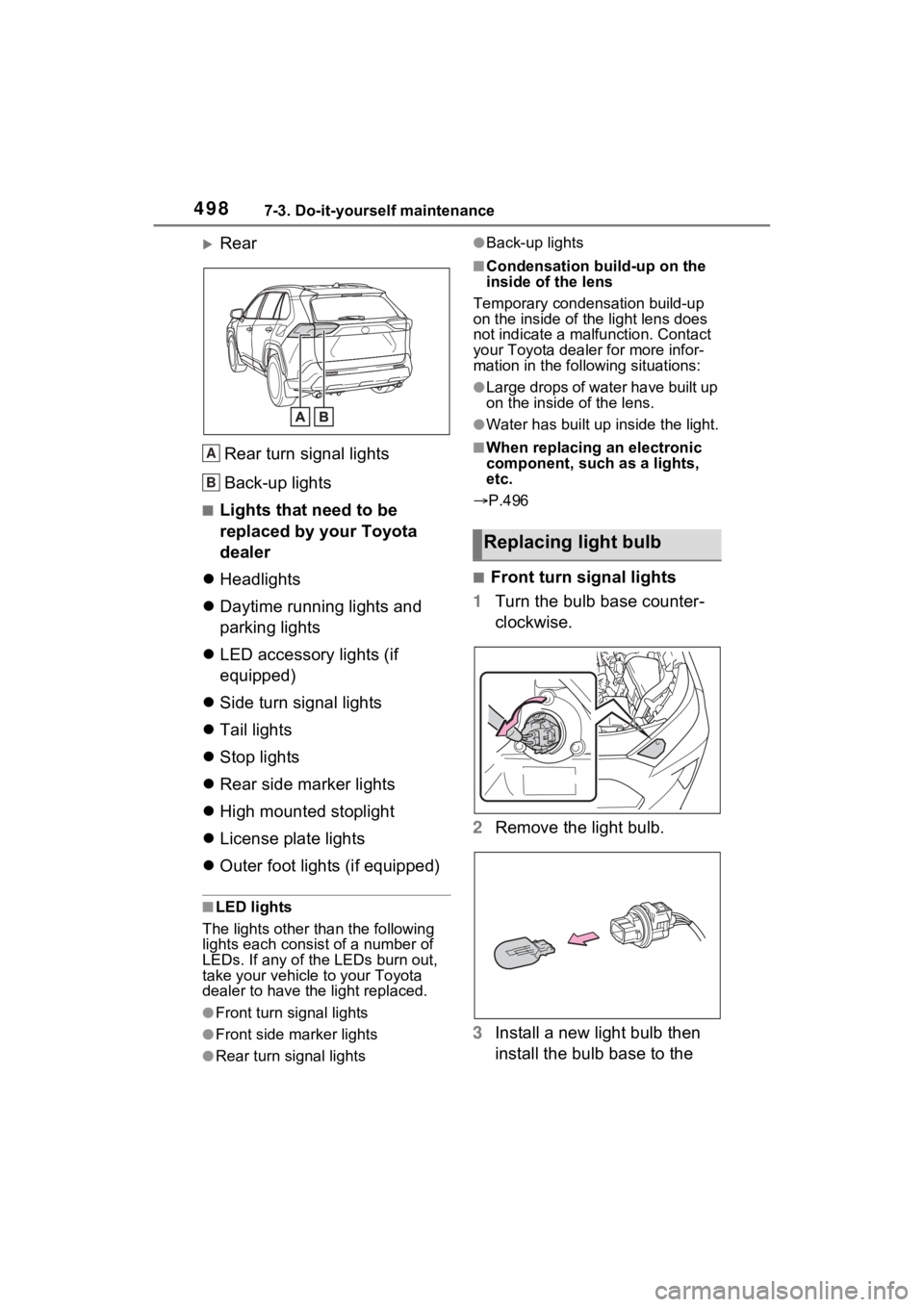 TOYOTA RAV4 PRIME 2021  Owners Manual 4987-3. Do-it-yourself maintenance
Rear
Rear turn signal lights
Back-up lights
■Lights that need to be 
replaced by your Toyota 
dealer
 Headlights
 Daytime running lights and 
parking ligh