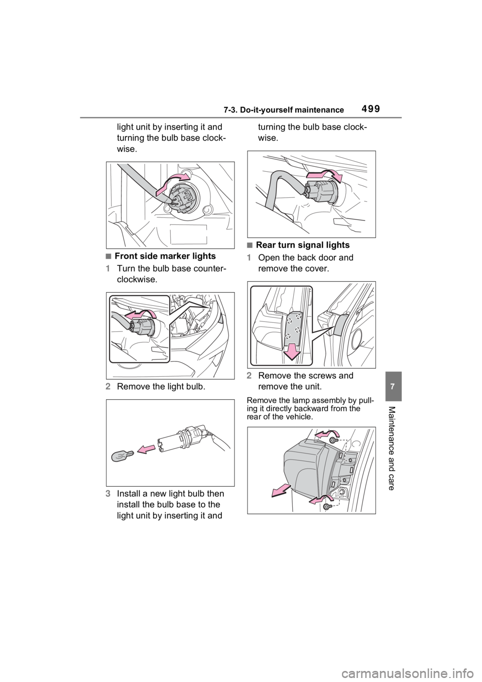 TOYOTA RAV4 PRIME 2021 Owners Manual 4997-3. Do-it-yourself maintenance
7
Maintenance and care
light unit by inserting it and
turning the bulb base clock-
wise.
■Front side marker lights
1 Turn the bulb base counter-
clockwise.
2 Remo TOYOTA RAV4 PRIME 2021 Owners Manual 4997-3. Do-it-yourself maintenance
7
Maintenance and care
light unit by inserting it and
turning the bulb base clock-
wise.
■Front side marker lights
1 Turn the bulb base counter-
clockwise.
2 Remo
