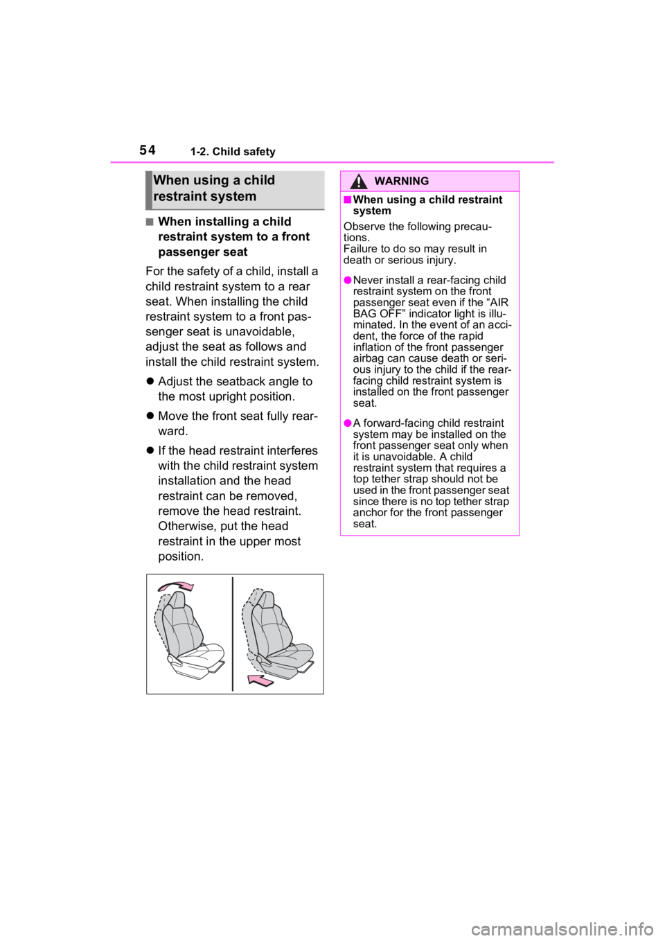 TOYOTA RAV4 PRIME 2021 Workshop Manual 541-2. Child safety
■When installing a child
restraint system to a front
passenger seat
For the safety of a child, install a
child restraint system to a rear
seat. When installing the child
res TOYOTA RAV4 PRIME 2021 Workshop Manual 541-2. Child safety
■When installing a child
restraint system to a front
passenger seat
For the safety of a child, install a
child restraint system to a rear
seat. When installing the child
res