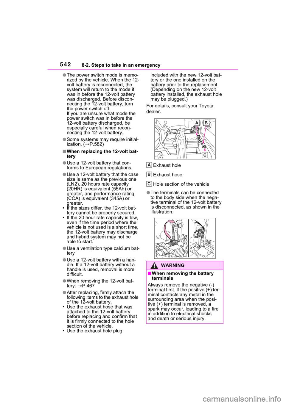 TOYOTA RAV4 PRIME 2021 Owners Manual 5428-2. Steps to take in an emergency
●The power switch mode is memo-
rized by the vehicle. When the 12-
volt battery is reconnected, the
system will return to the mode it
was in before the 12-vo TOYOTA RAV4 PRIME 2021 Owners Manual 5428-2. Steps to take in an emergency
●The power switch mode is memo-
rized by the vehicle. When the 12-
volt battery is reconnected, the
system will return to the mode it
was in before the 12-vo