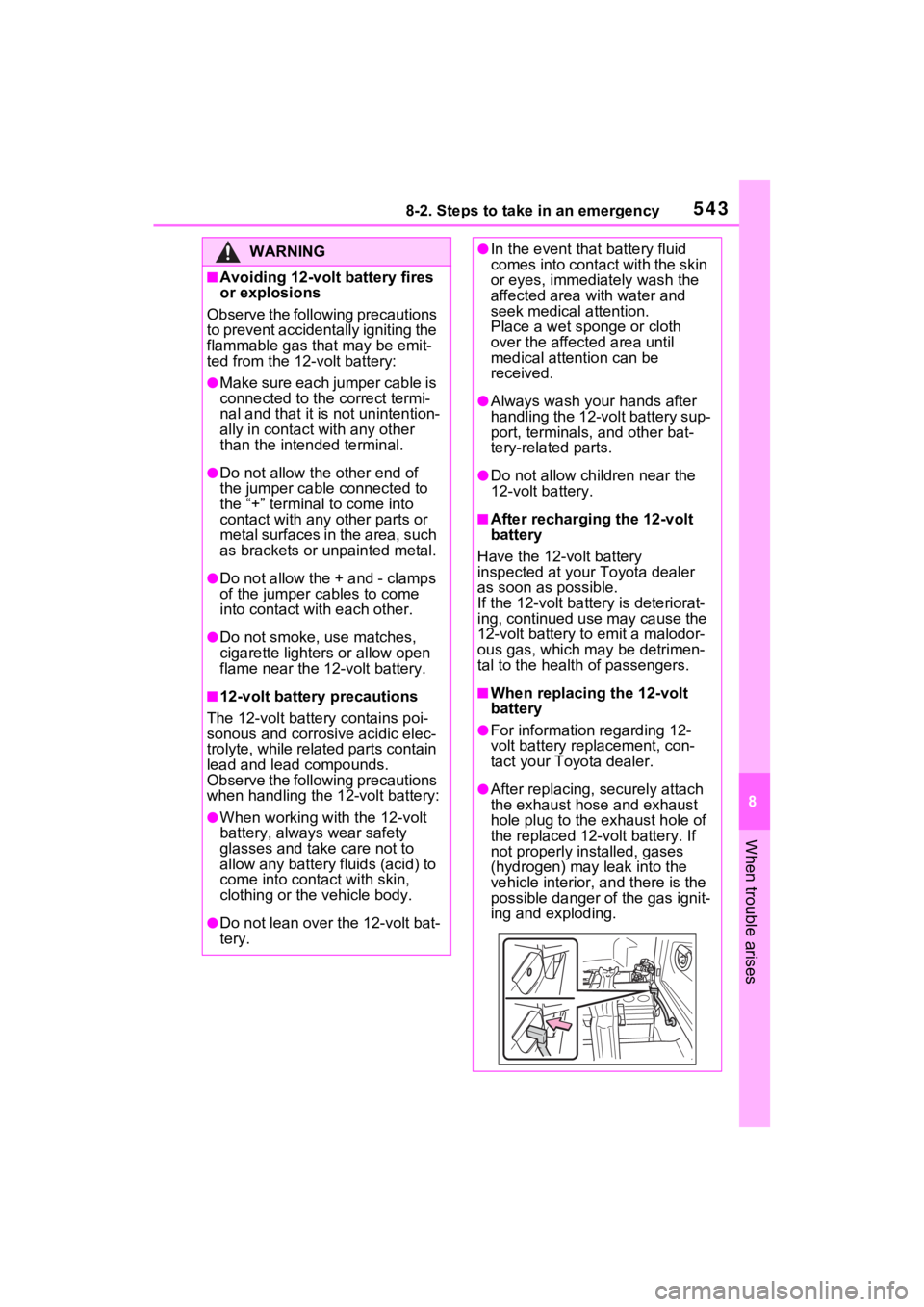 TOYOTA RAV4 PRIME 2021 Owners Manual 5438-2. Steps to take in an emergency
8
When trouble arises
WARNING
■Avoiding 12-volt battery fires
or explosions
Observe the following precautions
to prevent accidentally igniting the
flammable TOYOTA RAV4 PRIME 2021 Owners Manual 5438-2. Steps to take in an emergency
8
When trouble arises
WARNING
■Avoiding 12-volt battery fires
or explosions
Observe the following precautions
to prevent accidentally igniting the
flammable