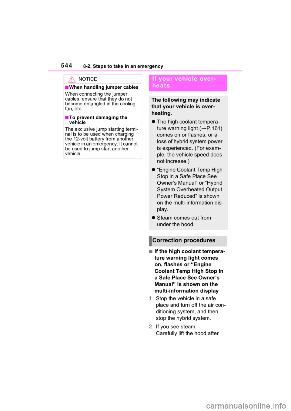 TOYOTA RAV4 PRIME 2021 Repair Manual 5448-2. Steps to take in an emergency
■If the high coolant tempera-
ture warning light comes
on, flashes or “Engine
Coolant Temp High Stop in
a Safe Place See Owner’s
Manual” is shown on t TOYOTA RAV4 PRIME 2021 Repair Manual 5448-2. Steps to take in an emergency
■If the high coolant tempera-
ture warning light comes
on, flashes or “Engine
Coolant Temp High Stop in
a Safe Place See Owner’s
Manual” is shown on t
