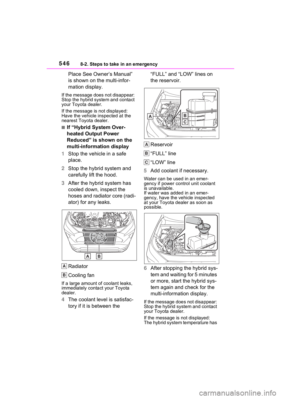 TOYOTA RAV4 PRIME 2021  Owners Manual 5468-2. Steps to take in an emergency
Place See Owner’s Manual” 
is shown on the multi-infor-
mation display.
If the message does not disappear: 
Stop the hybrid system and contact 
your Toyota de