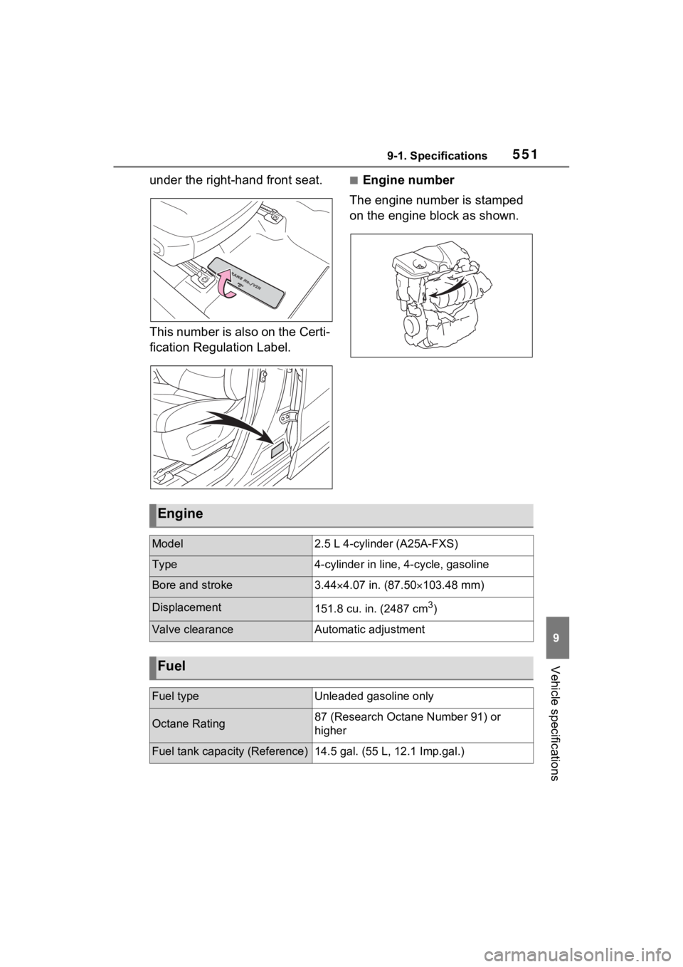 TOYOTA RAV4 PRIME 2021 Manual PDF 5519-1. Specifications
9
Vehicle specifications
under the right-hand front seat.
This number is also on the Certi-
fication Regulation Label.■Engine number
The engine number is stamped
on the engin TOYOTA RAV4 PRIME 2021 Manual PDF 5519-1. Specifications
9
Vehicle specifications
under the right-hand front seat.
This number is also on the Certi-
fication Regulation Label.■Engine number
The engine number is stamped
on the engin