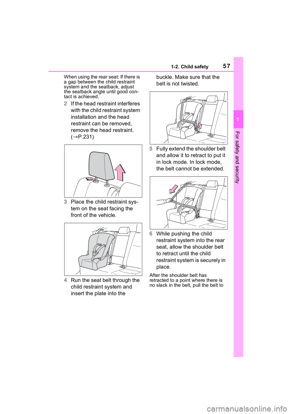 TOYOTA RAV4 PRIME 2021 Workshop Manual 571-2. Child safety
1
For safety and security
When using the rear seat: If there is
a gap between the child restraint
system and the seatback, adjust
the seatback angle until good con-
tact is ach TOYOTA RAV4 PRIME 2021 Workshop Manual 571-2. Child safety
1
For safety and security
When using the rear seat: If there is
a gap between the child restraint
system and the seatback, adjust
the seatback angle until good con-
tact is ach