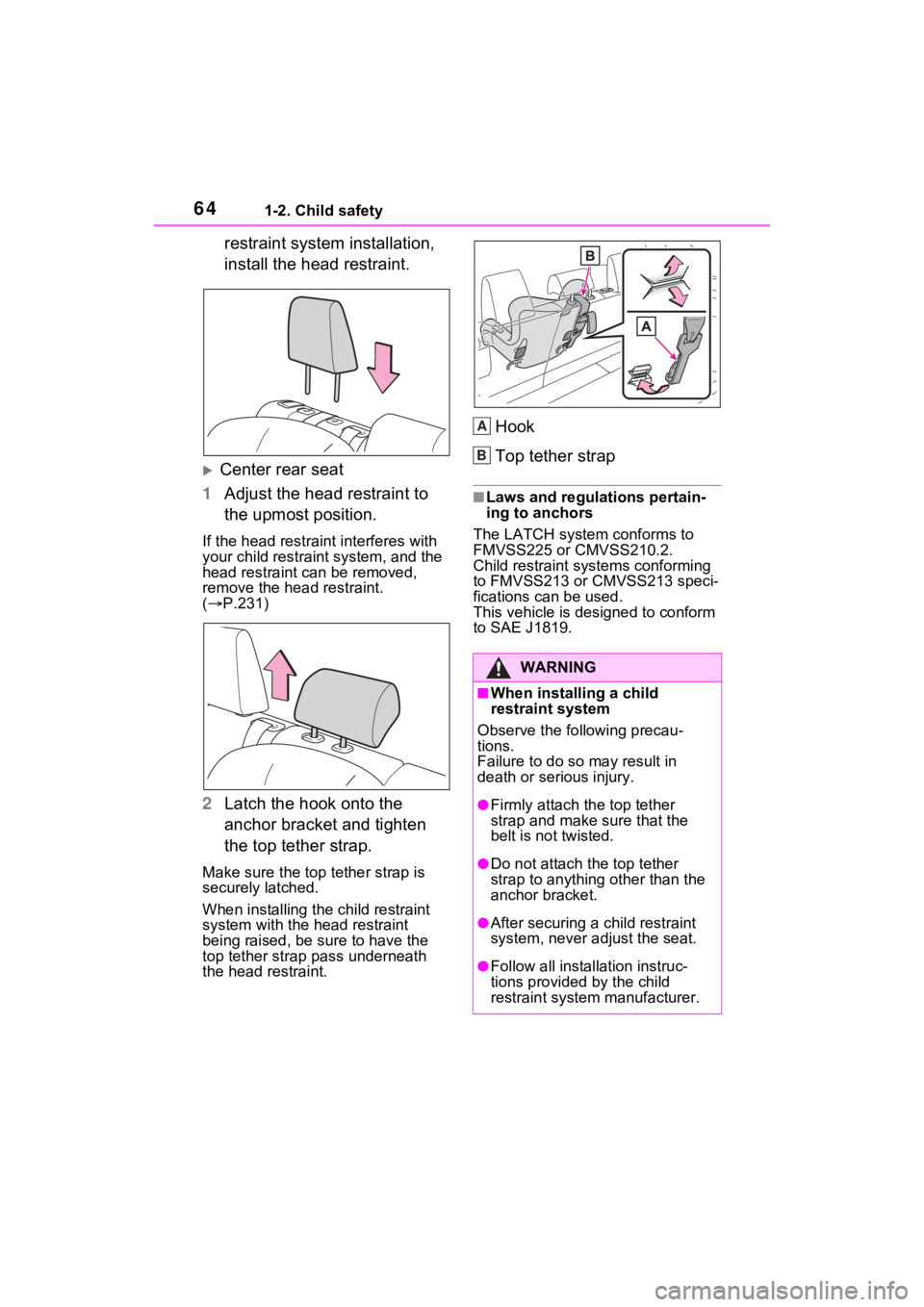 TOYOTA RAV4 PRIME 2021 Repair Manual 641-2. Child safety
restraint system installation,
install the head restraint.
Center rear seat
1 Adjust the head restraint to
the upmost position.
If the head restraint interferes with
your chi TOYOTA RAV4 PRIME 2021 Repair Manual 641-2. Child safety
restraint system installation,
install the head restraint.
Center rear seat
1 Adjust the head restraint to
the upmost position.
If the head restraint interferes with
your chi
