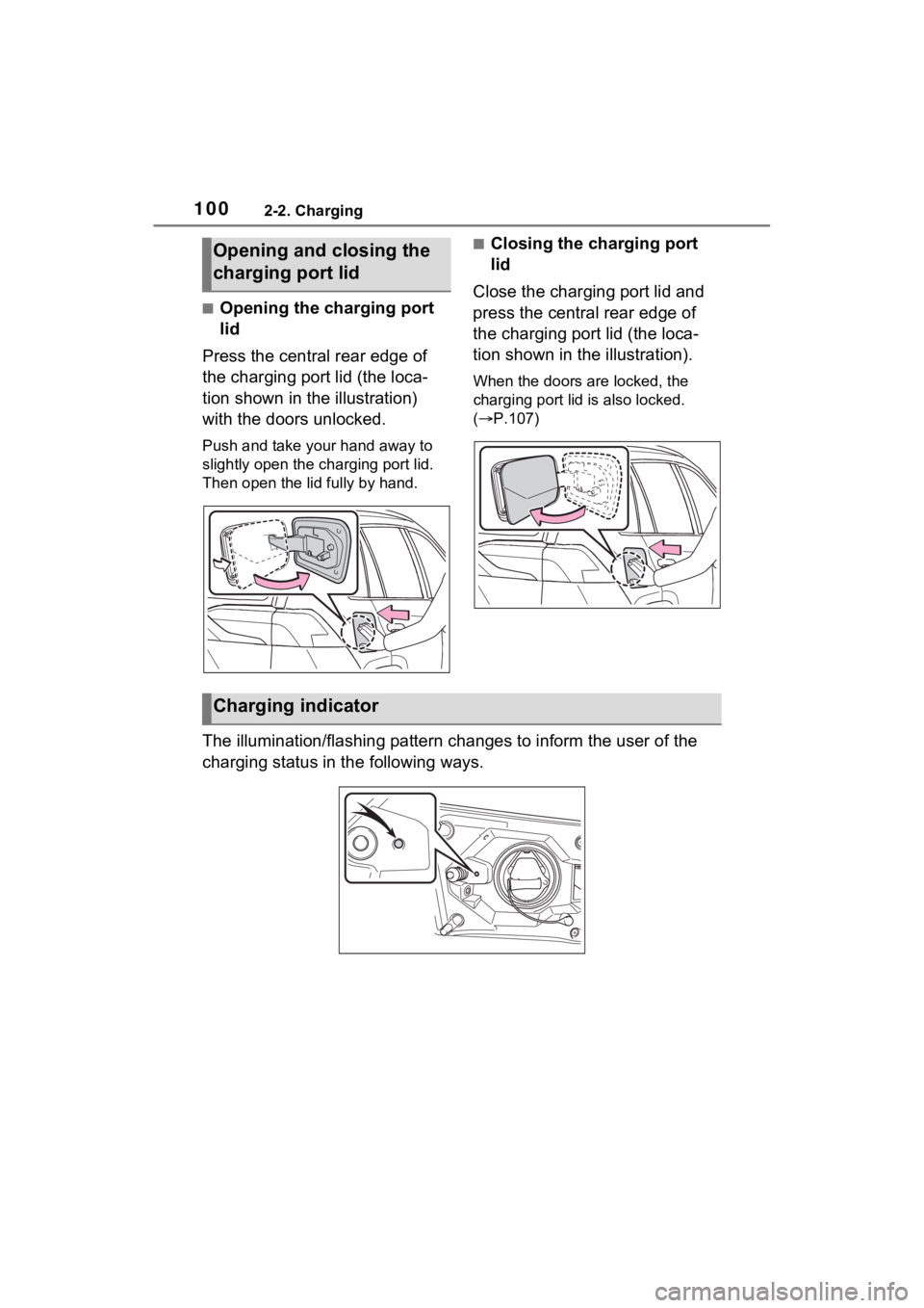 TOYOTA RAV4 PRIME 2021 Owners Manual 1002-2. Charging
■Opening the charging port
lid
Press the central rear edge of
the charging port lid (the loca-
tion shown in the illustration)
with the doors unlocked.
Push and take your hand aw TOYOTA RAV4 PRIME 2021 Owners Manual 1002-2. Charging
■Opening the charging port
lid
Press the central rear edge of
the charging port lid (the loca-
tion shown in the illustration)
with the doors unlocked.
Push and take your hand aw