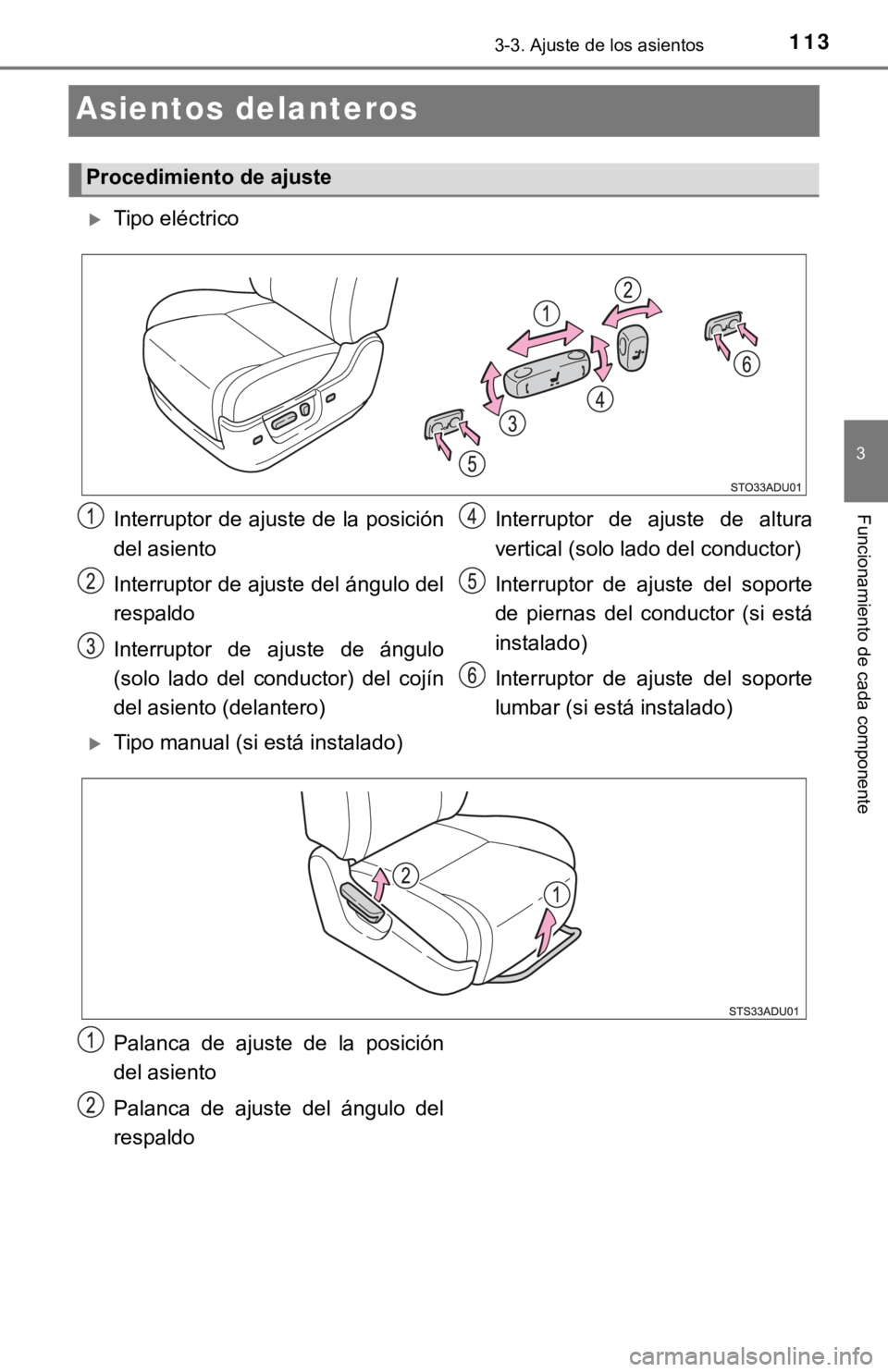 TOYOTA SEQUOIA 2019 Manual del propietario (in Spanish) 1133-3. Ajuste de los asientos
3
Funcionamiento de cada componente
Asientos delanteros
Procedimiento de ajuste
Tipo eléctrico
Interruptor de ajuste de la posición
del asiento
Interruptor de ajust TOYOTA SEQUOIA 2019 Manual del propietario (in Spanish) 1133-3. Ajuste de los asientos
3
Funcionamiento de cada componente
Asientos delanteros
Procedimiento de ajuste
Tipo eléctrico
Interruptor de ajuste de la posición
del asiento
Interruptor de ajust