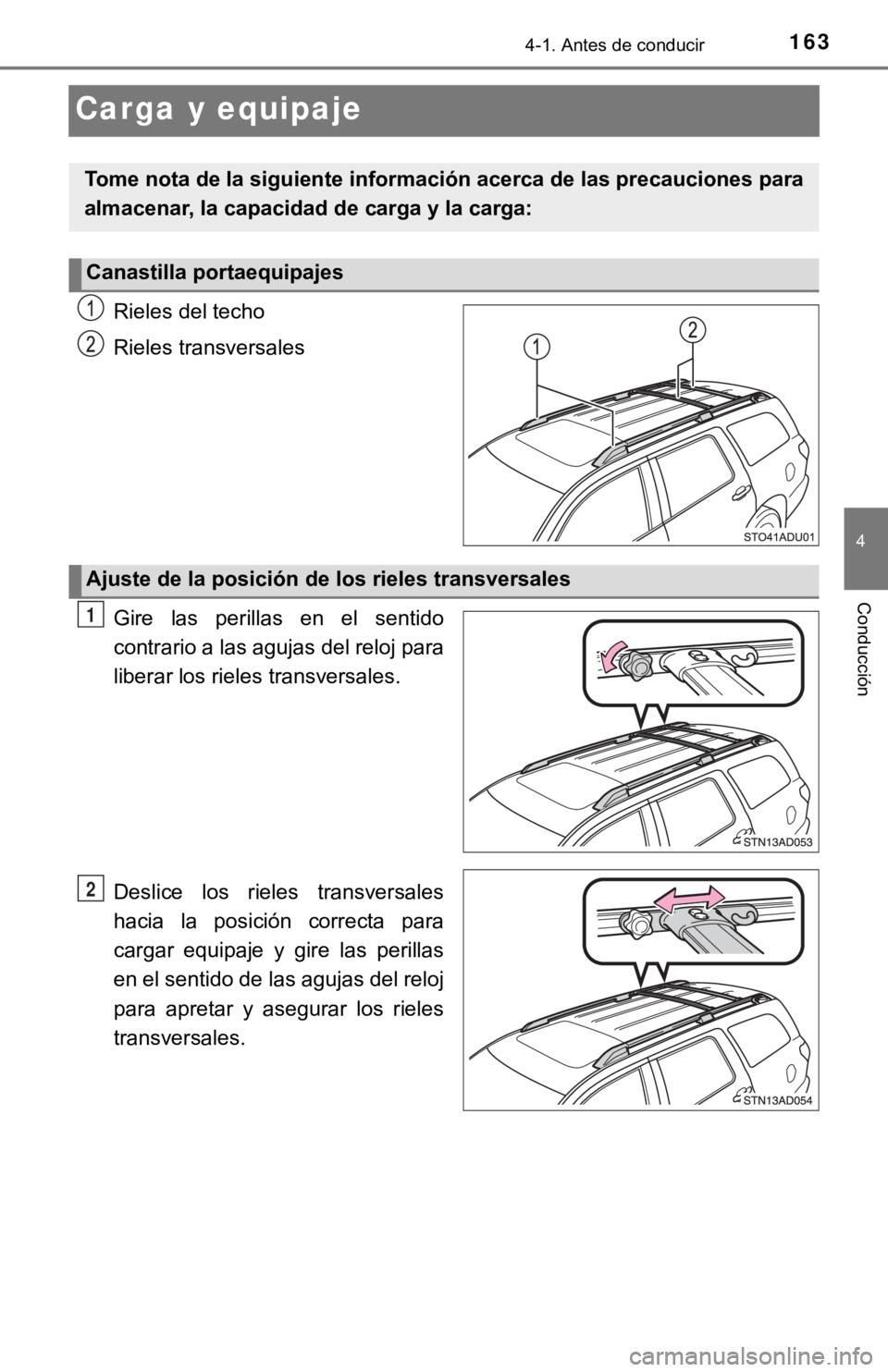 TOYOTA SEQUOIA 2019 Manual del propietario (in Spanish) 1634-1. Antes de conducir
4
Conducción
Carga y equipaje
Rieles del techo
Rieles transversales
Gire las perillas en el sentido
contrario a las agujas del reloj para
liberar los rieles transversal TOYOTA SEQUOIA 2019 Manual del propietario (in Spanish) 1634-1. Antes de conducir
4
Conducción
Carga y equipaje
Rieles del techo
Rieles transversales
Gire las perillas en el sentido
contrario a las agujas del reloj para
liberar los rieles transversal