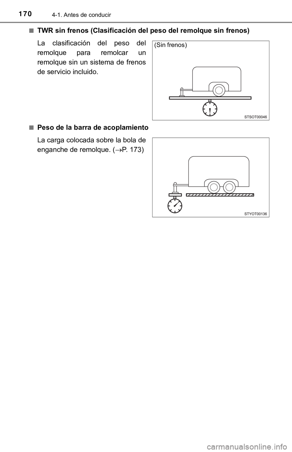 TOYOTA SEQUOIA 2019 Manual del propietario (in Spanish) 1704-1. Antes de conducir
■TWR sin frenos (Clasificación del peso del remolque sin frenos)
La clasificación del peso del
remolque para remolcar un
remolque sin un sistema de frenos
de se TOYOTA SEQUOIA 2019 Manual del propietario (in Spanish) 1704-1. Antes de conducir
■TWR sin frenos (Clasificación del peso del remolque sin frenos)
La clasificación del peso del
remolque para remolcar un
remolque sin un sistema de frenos
de se