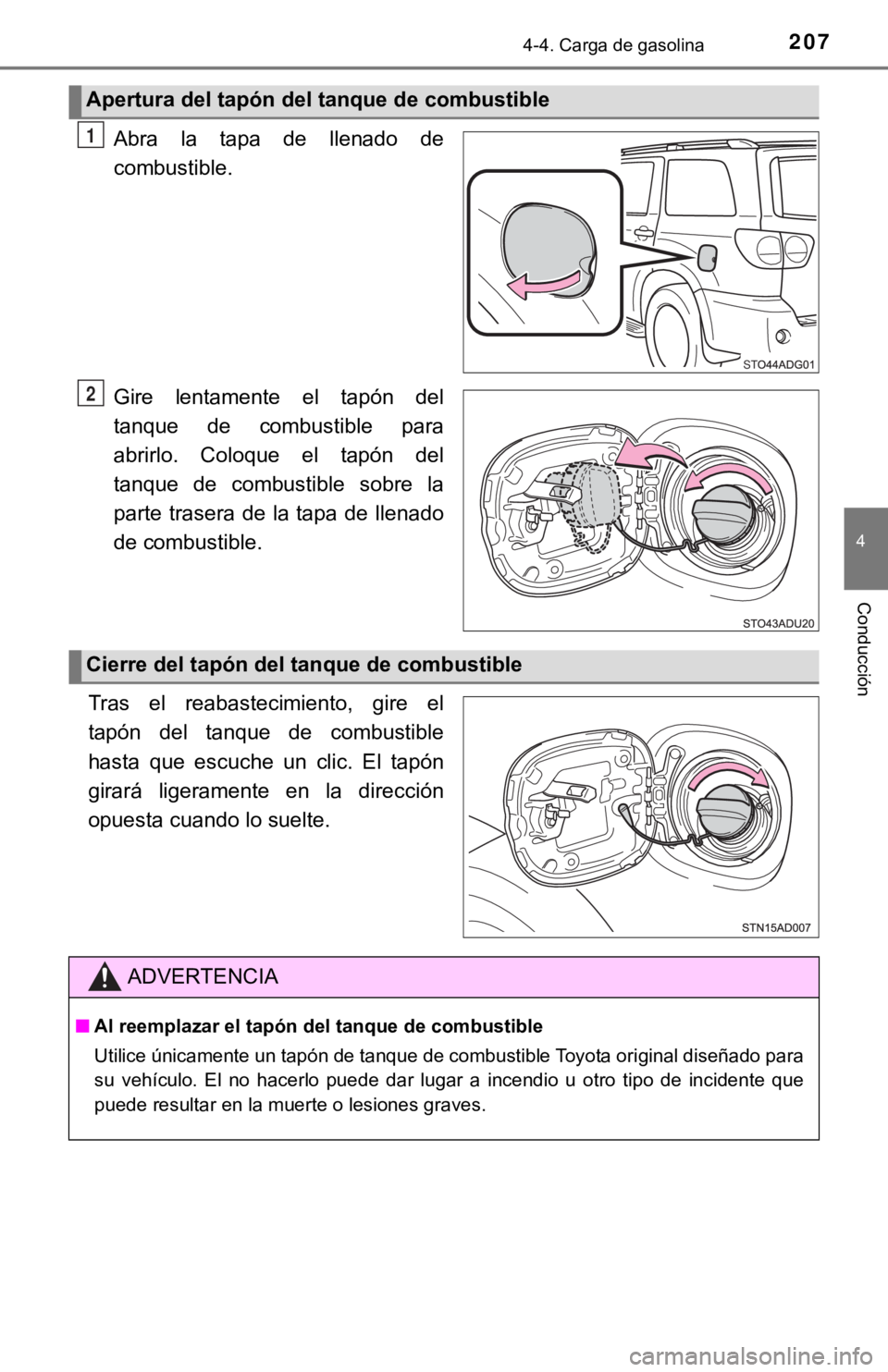 TOYOTA SEQUOIA 2019 Manual del propietario (in Spanish) 2074-4. Carga de gasolina
4
Conducción
Abra la tapa de llenado de
combustible.
Gire lentamente el tapón del
tanque de combustible para
abrirlo. Coloque el tapón del
tanque de comb TOYOTA SEQUOIA 2019 Manual del propietario (in Spanish) 2074-4. Carga de gasolina
4
Conducción
Abra la tapa de llenado de
combustible.
Gire lentamente el tapón del
tanque de combustible para
abrirlo. Coloque el tapón del
tanque de comb