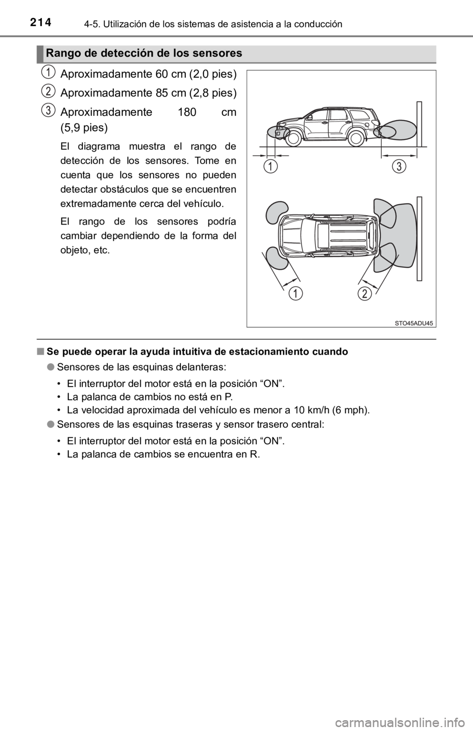 TOYOTA SEQUOIA 2019 Manual del propietario (in Spanish) 2144-5. Utilización de los sistemas de asistencia a la conducción
Aproximadamente 60 cm (2,0 pies)
Aproximadamente 85 cm (2,8 pies)
Aproximadamente 180 cm
(5,9 pies)
El diagrama muestra el ran TOYOTA SEQUOIA 2019 Manual del propietario (in Spanish) 2144-5. Utilización de los sistemas de asistencia a la conducción
Aproximadamente 60 cm (2,0 pies)
Aproximadamente 85 cm (2,8 pies)
Aproximadamente 180 cm
(5,9 pies)
El diagrama muestra el ran