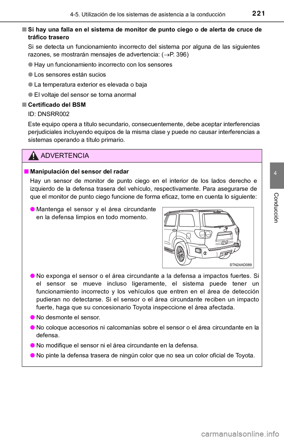 TOYOTA SEQUOIA 2019 Manual del propietario (in Spanish) 2214-5. Utilización de los sistemas de asistencia a la conducción
4
Conducción
■Si hay una falla en el sistema de monitor de punto ciego o de a lerta de cruce de
tráfico trasero
Si se detecta TOYOTA SEQUOIA 2019 Manual del propietario (in Spanish) 2214-5. Utilización de los sistemas de asistencia a la conducción
4
Conducción
■Si hay una falla en el sistema de monitor de punto ciego o de a lerta de cruce de
tráfico trasero
Si se detecta